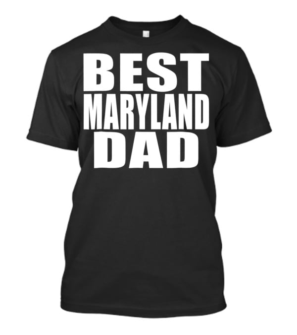 Best Maryland Dad T-Shirt