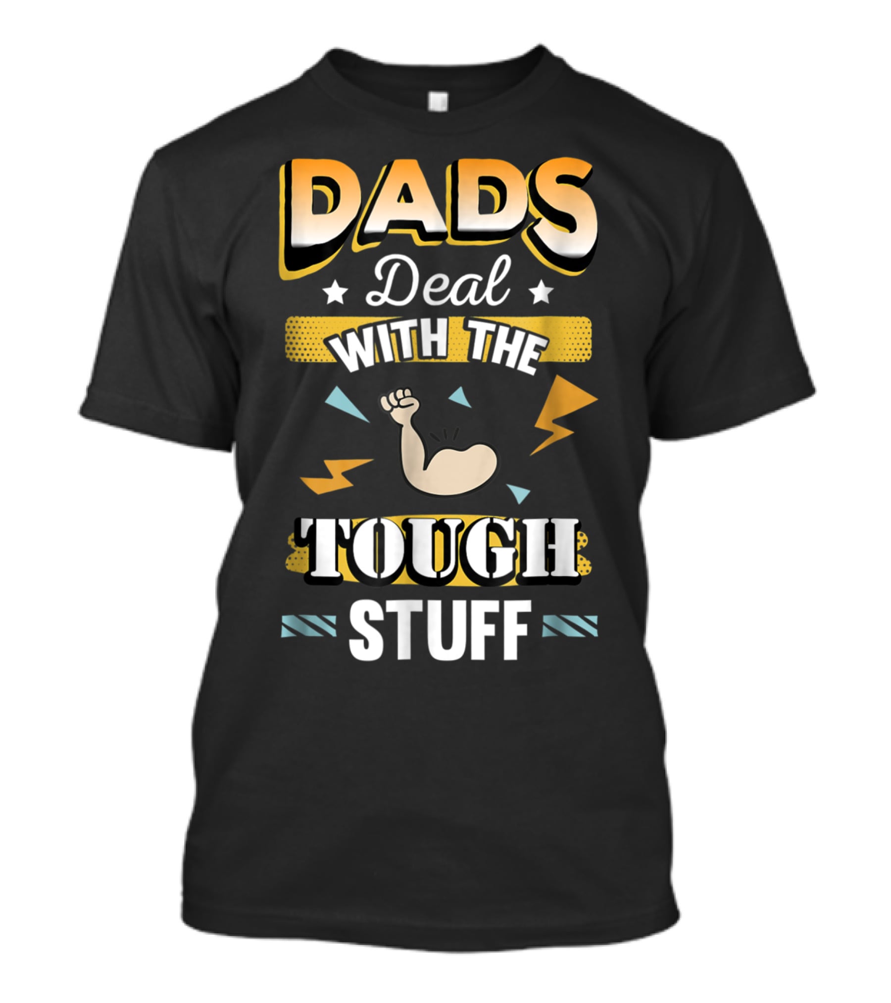 Dads Deal With The Tough Stuff T-Shirt
