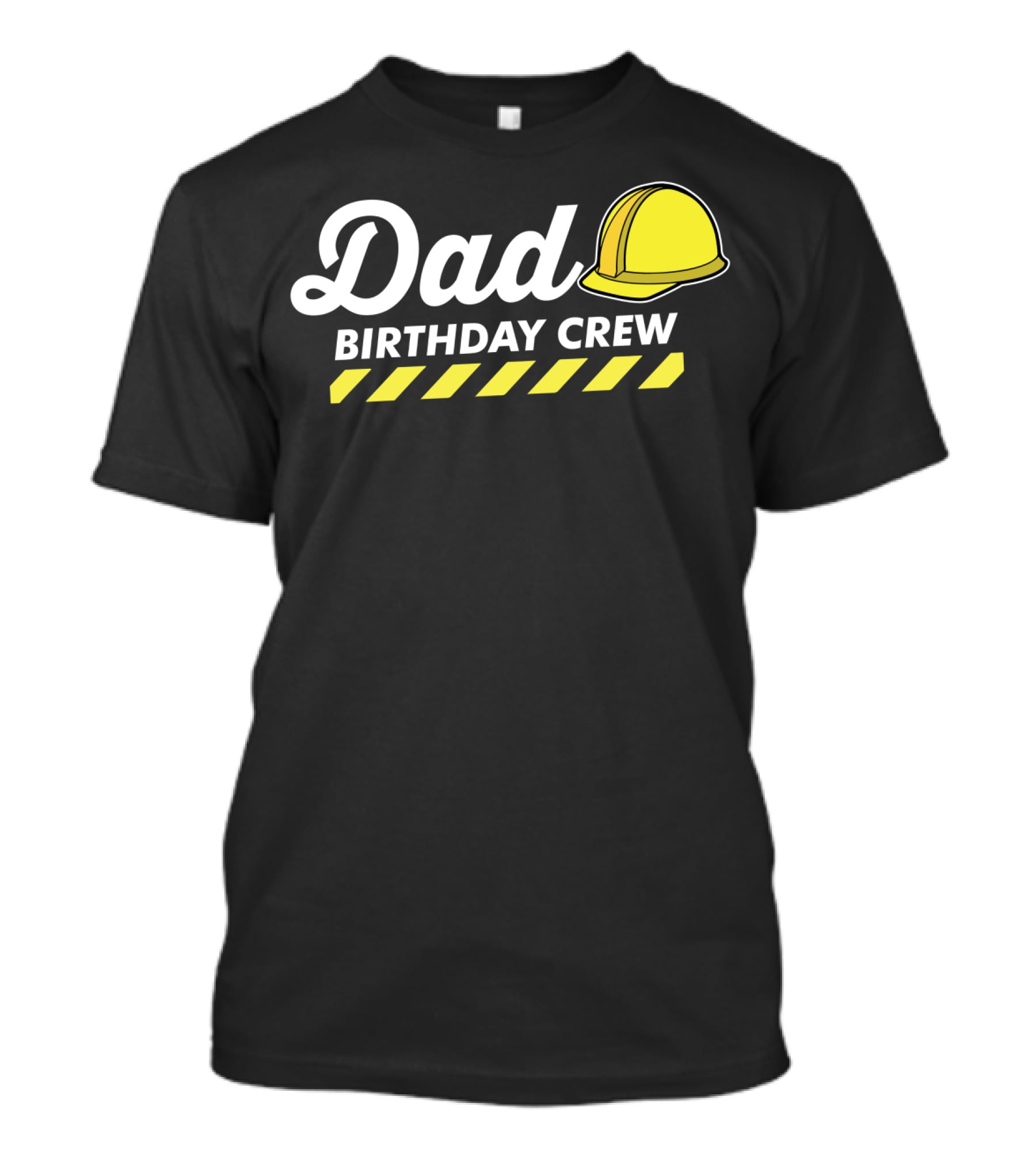Dad Birthday Crew Hard Hat T-Shirt