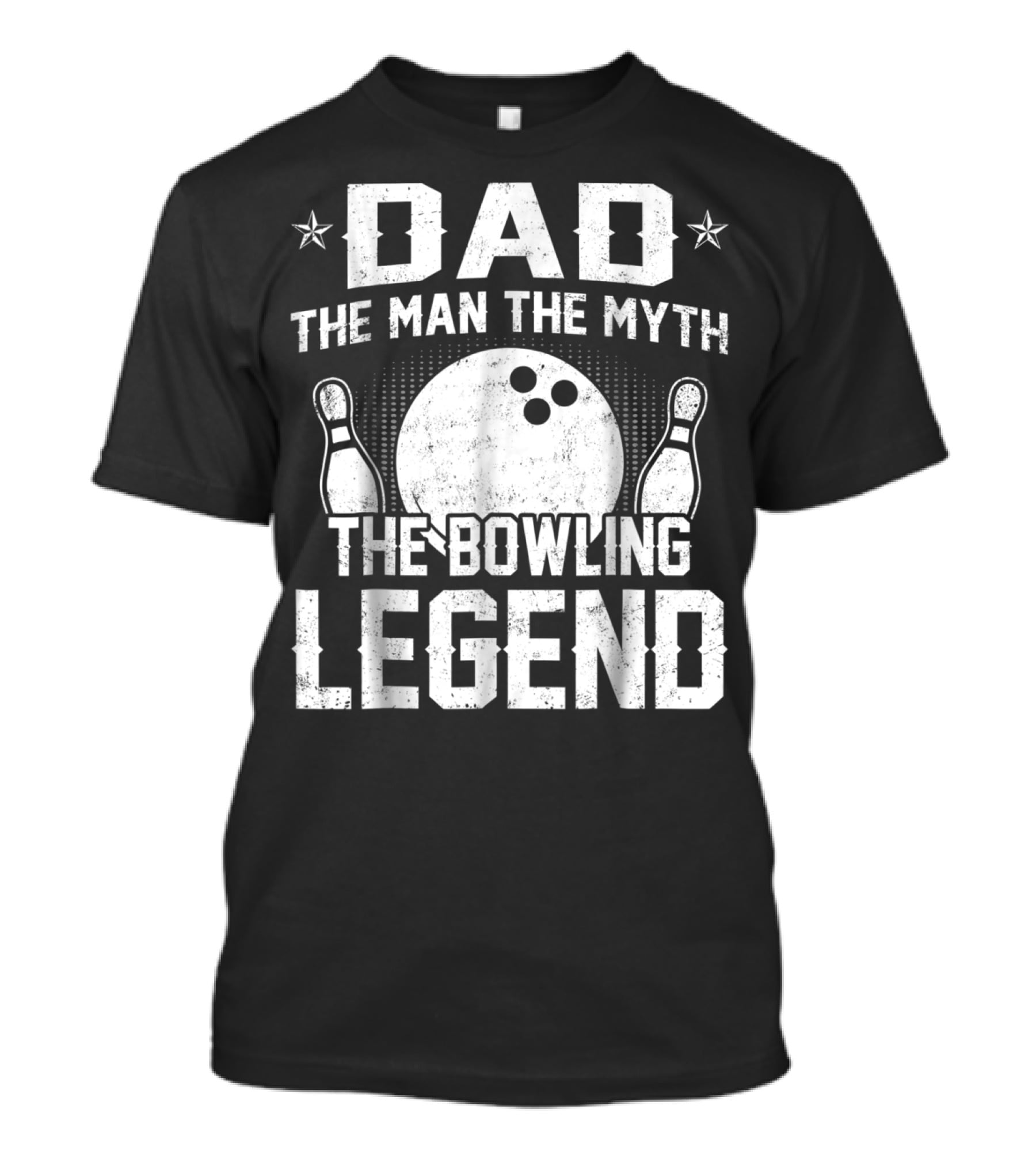 Dad The Man The Myth The Bowling Legend Bowling Pins And Ball T-Shirt