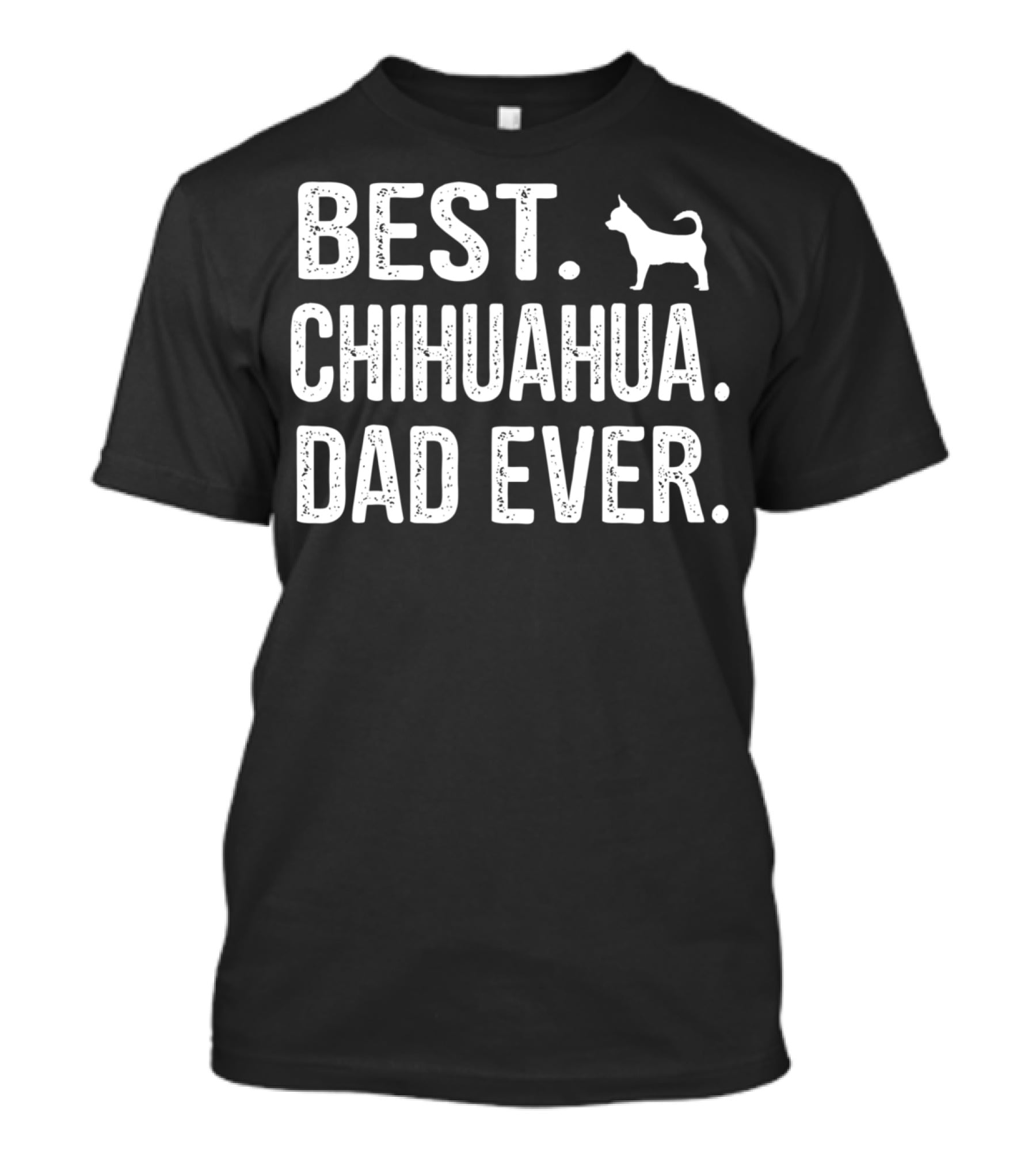 BEST CHIHUAHUA DAD EVER Dog T-Shirt