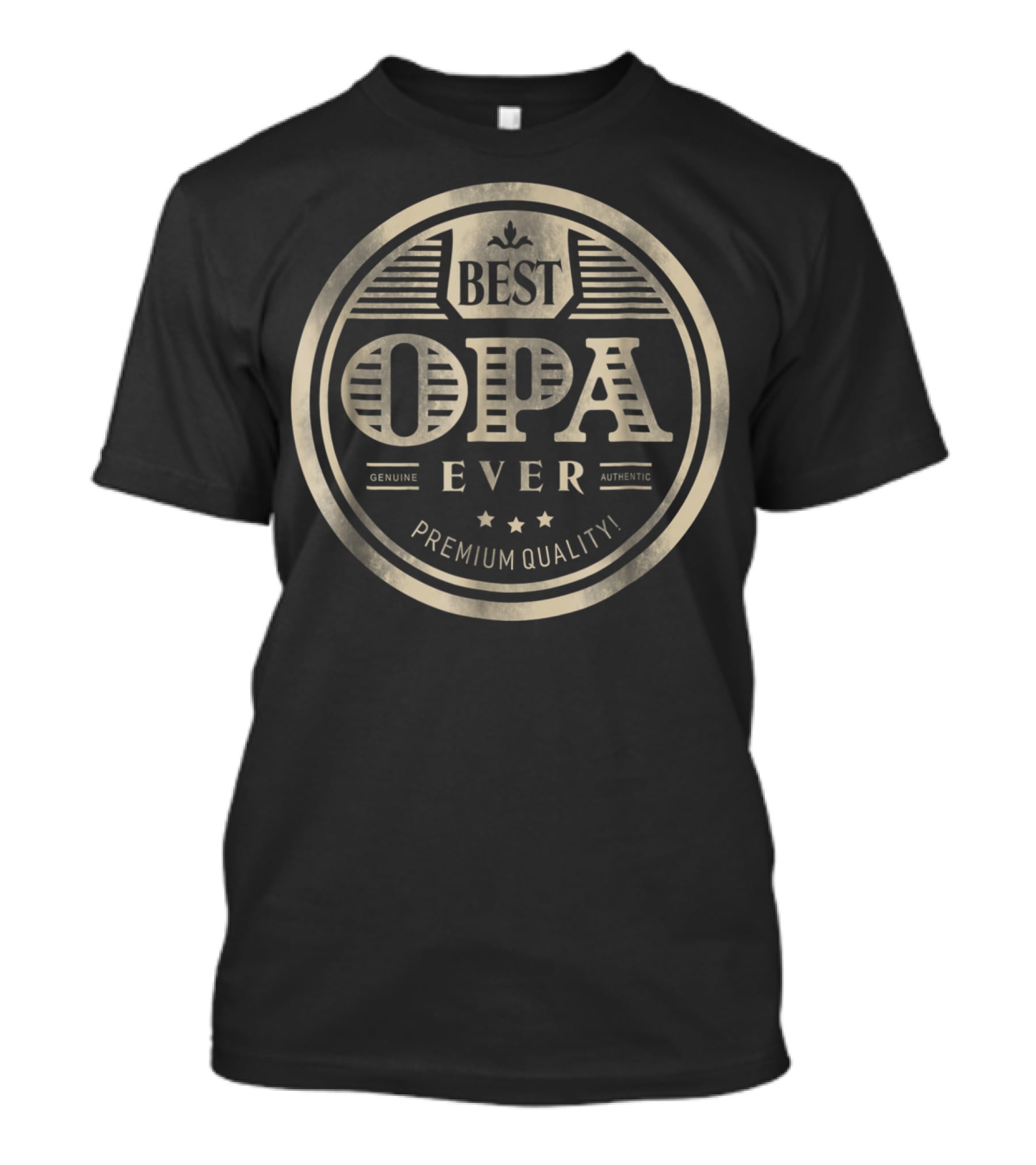 Best Opa Ever Genuine Authentic Premium Quality T-Shirt