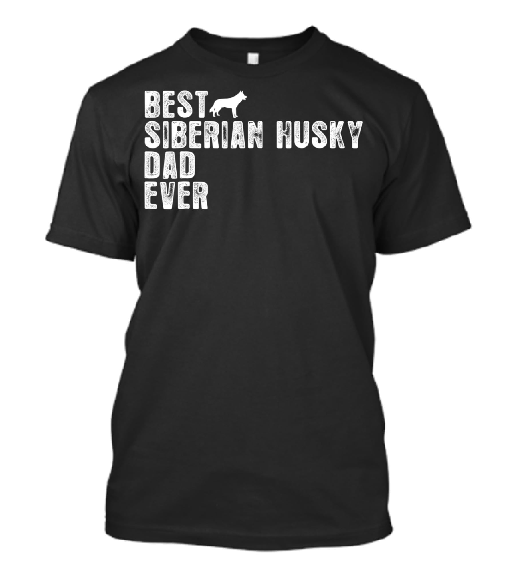 BEST SIBERIAN HUSKY DAD EVER SIBERIAN HUSKY T-Shirt
