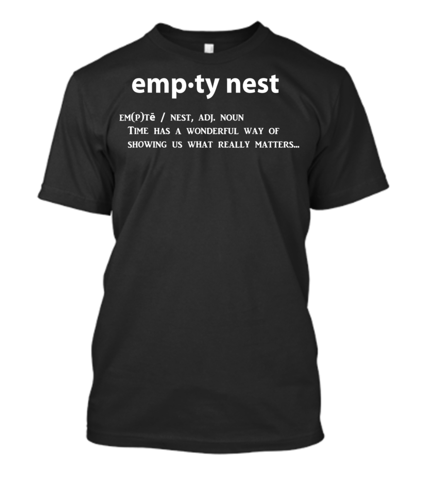 Empty Nest Time Has A Wonderful Way Of Showing What Really Matters T-Shirt