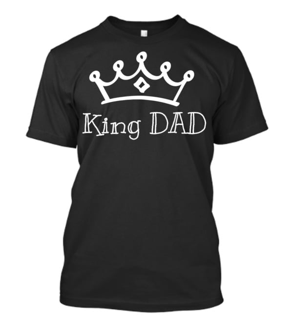 King Dad With Crown Icon Bold Fun Text T-Shirt