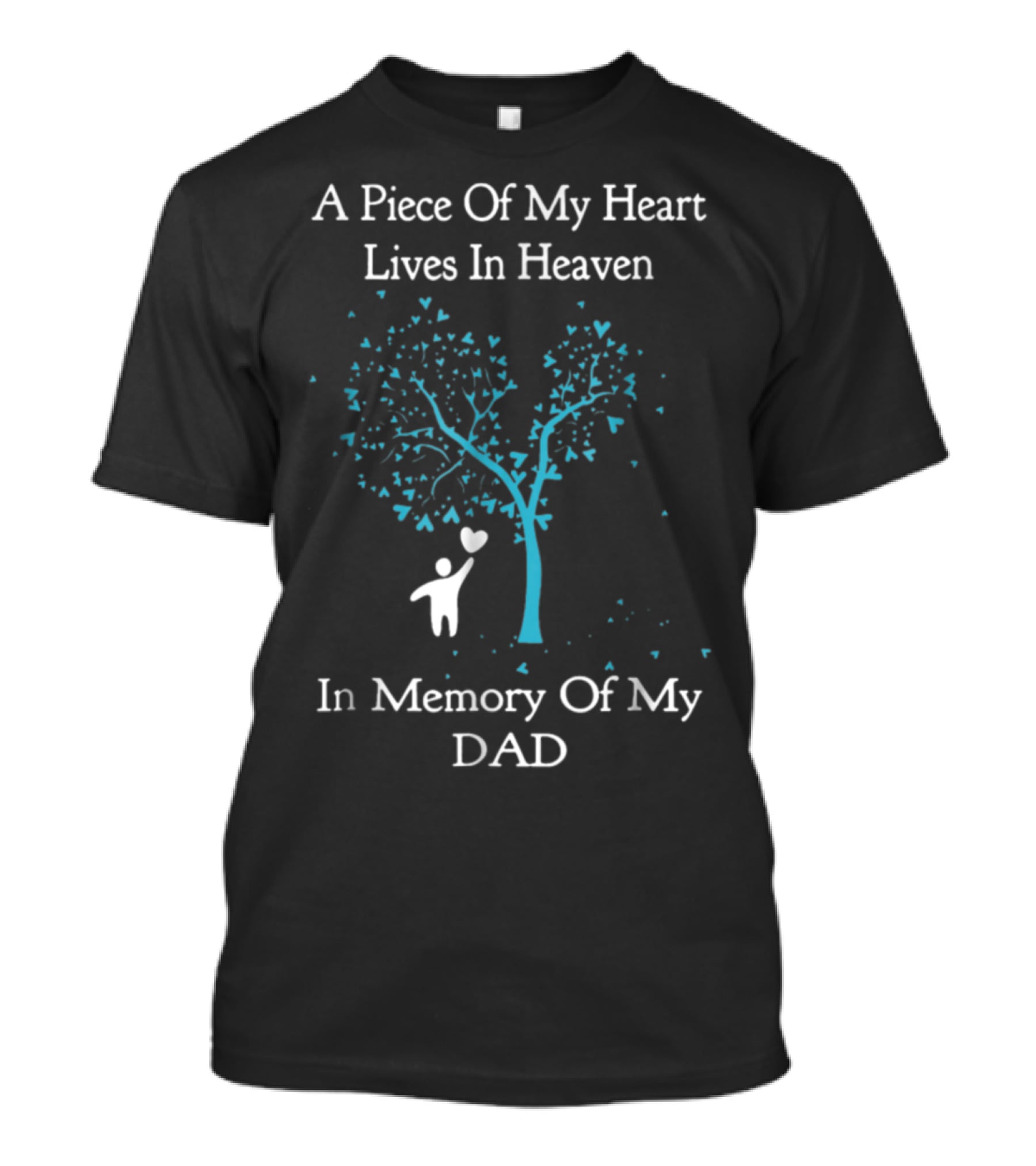 A Piece Of My Heart Lives In Heaven In Memory Of My Dad Tree Heart T-Shirt