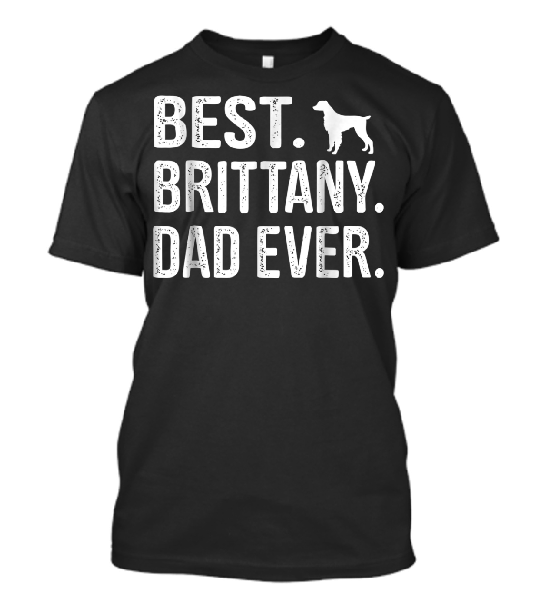 BEST BRITTANY DAD EVER DOG T-Shirt
