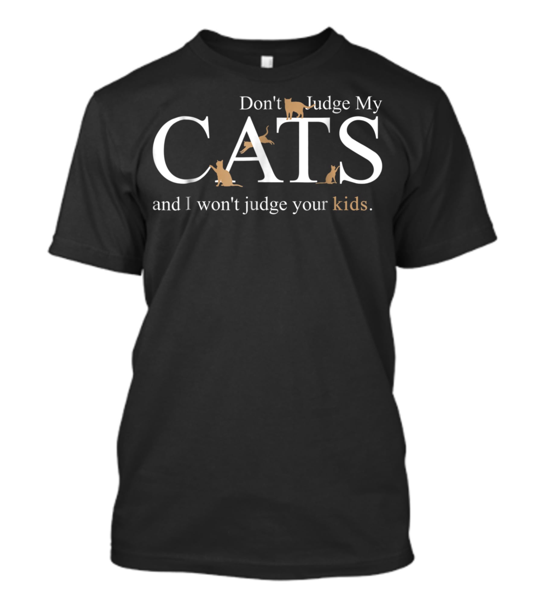Don't Judge My Cats And I Won't Judge Your Kids Cat Dad24 T-Shirt
