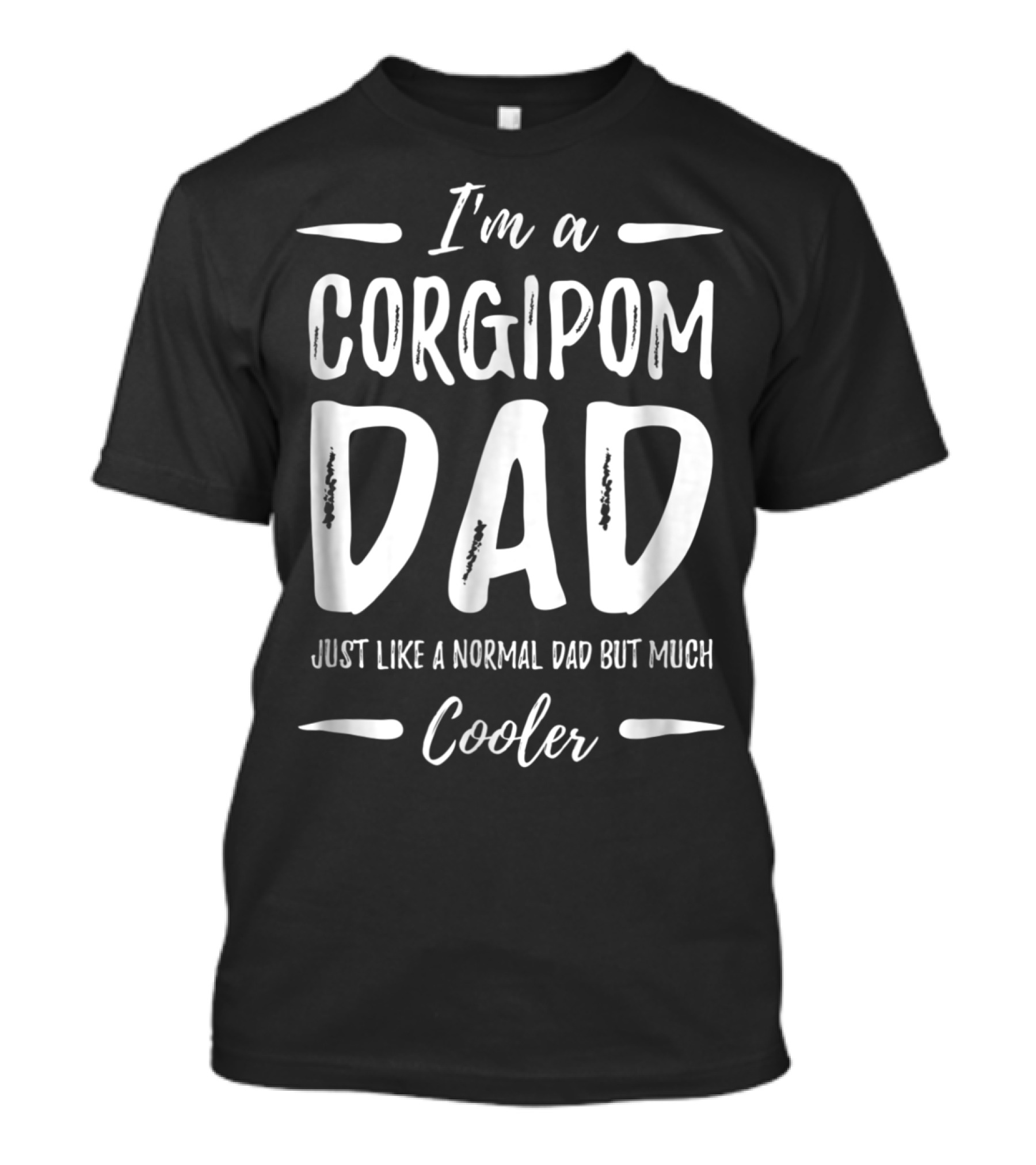 I'm A Corgipom Dad Just Like A Normal Dad But Much Cooler T-Shirt