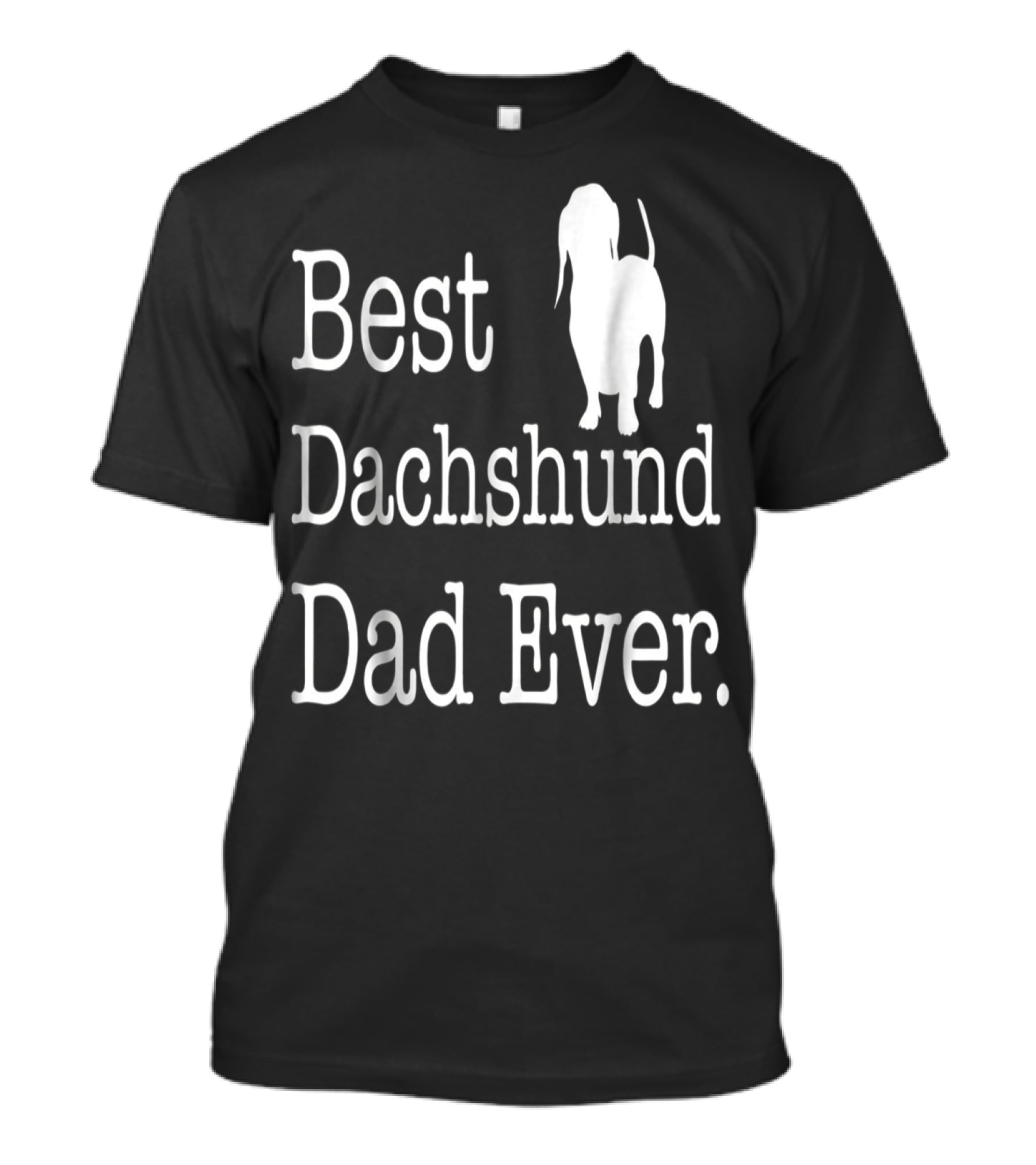 Best Dachshund Dad Ever Text With Silhouette Of Dachshund T-Shirt