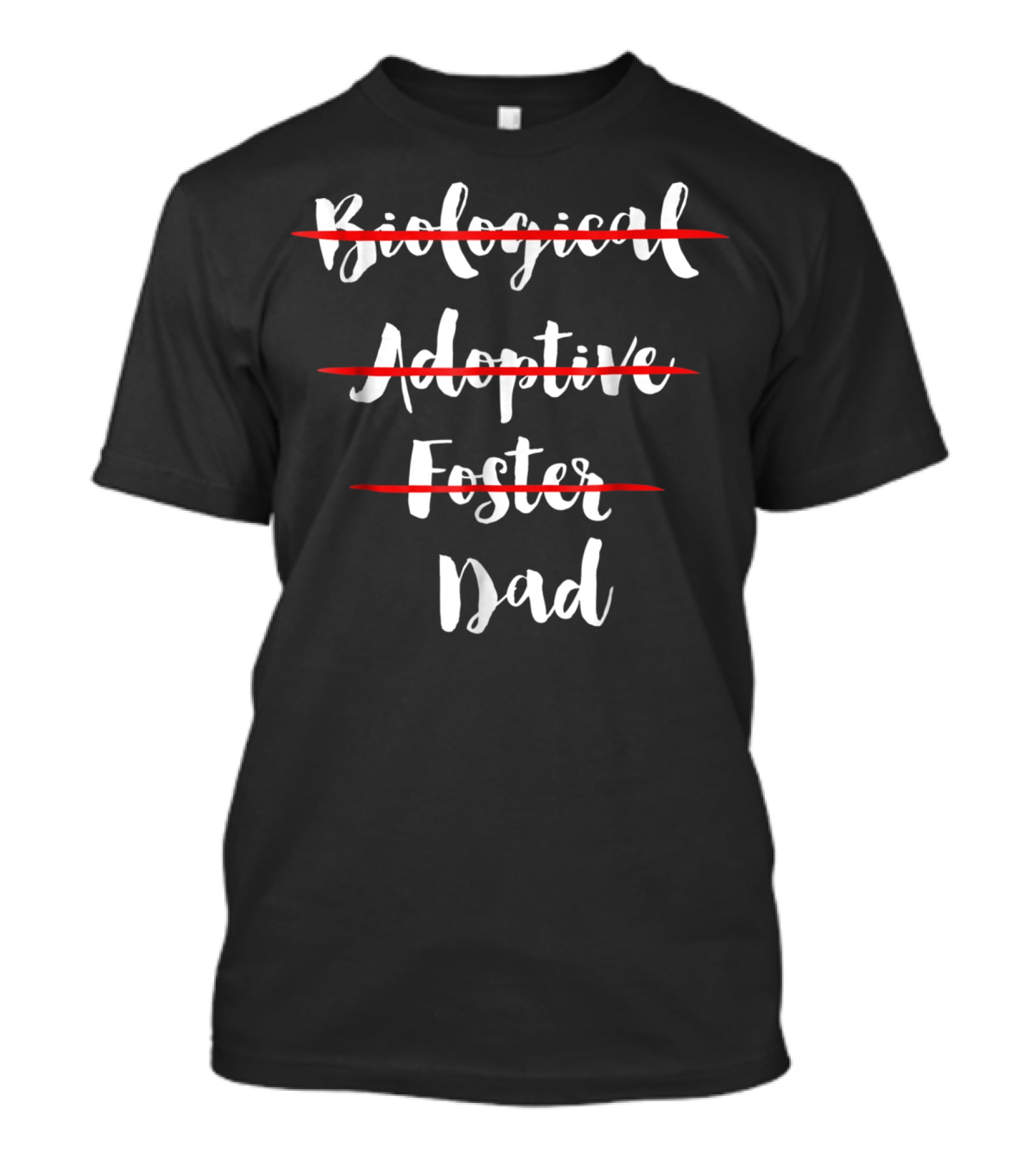 Dad: Biological Adoptive Foster Choices Made Equal T-Shirt