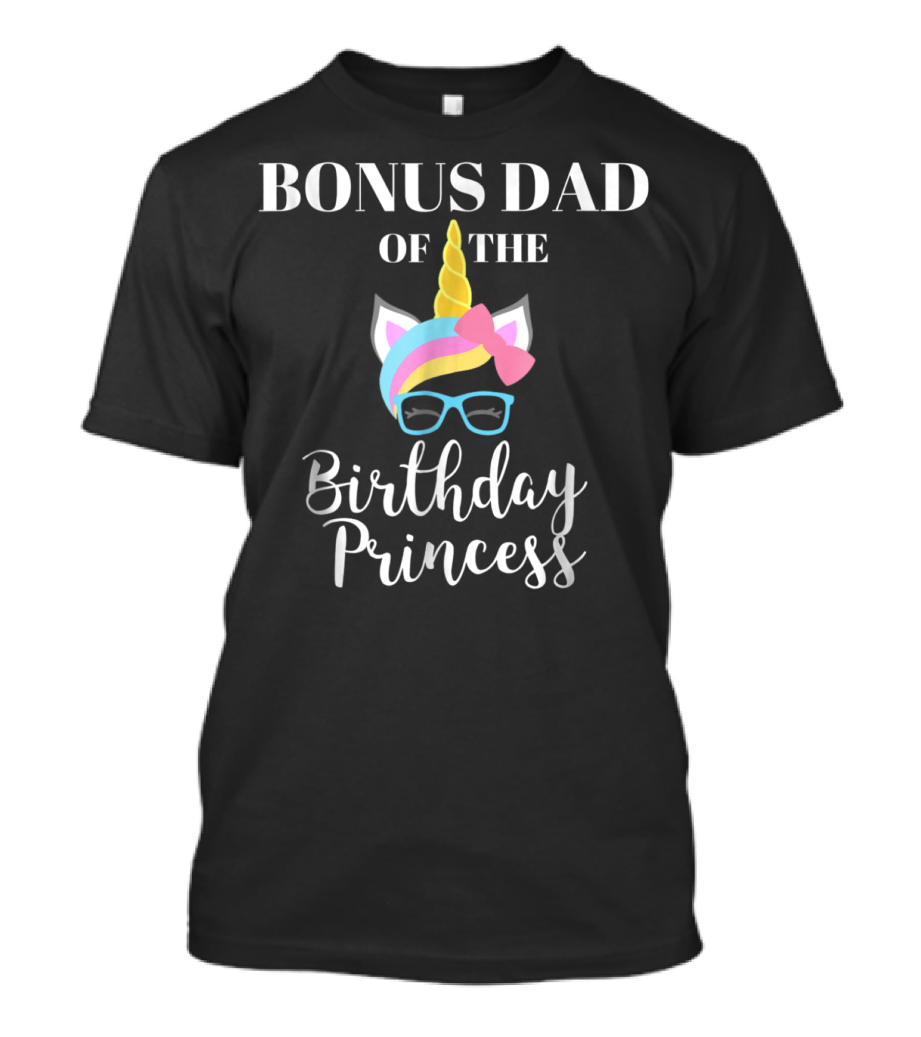 Bonus Dad Of The Birthday Princess Unicorn T-Shirt