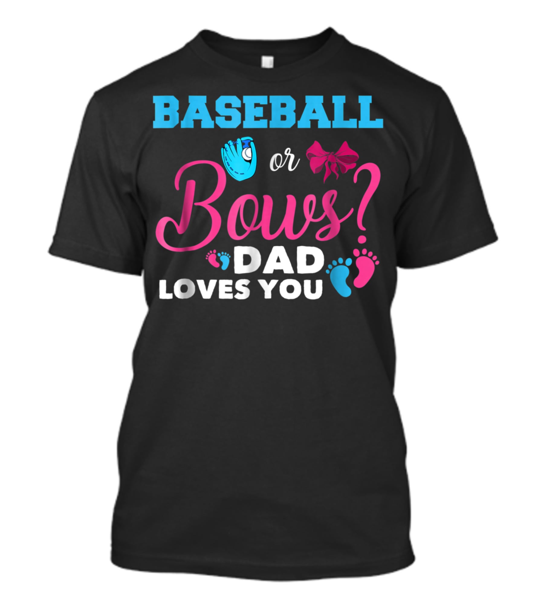 Baseball Or Bows Dad Loves You Baby Gender Reveal T-Shirt