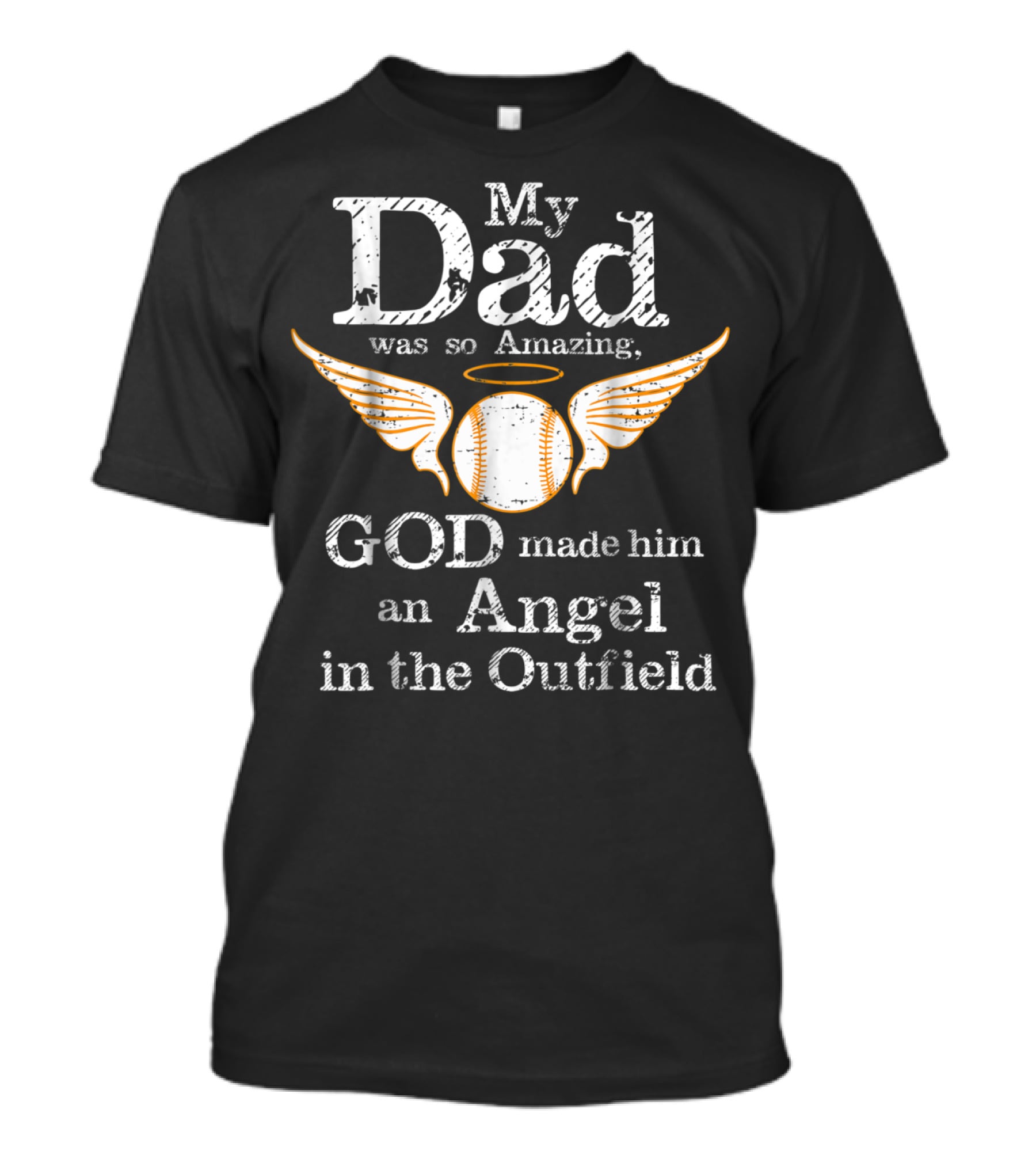 My Dad Was So Amazing God Made Him An Angel In The Outfield T-Shirt