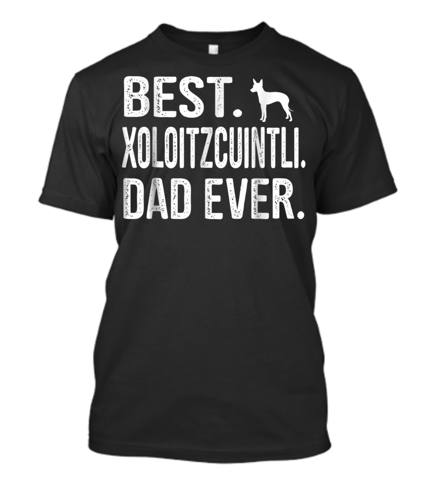 Best Xoloitzcuintli Dad Ever Dog T-Shirt