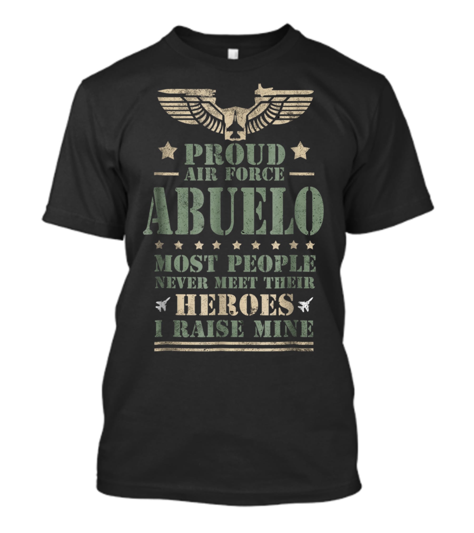 Proud Air Force Abuelo Most People Never Meet Their Heroes I Raise Mine T-Shirt