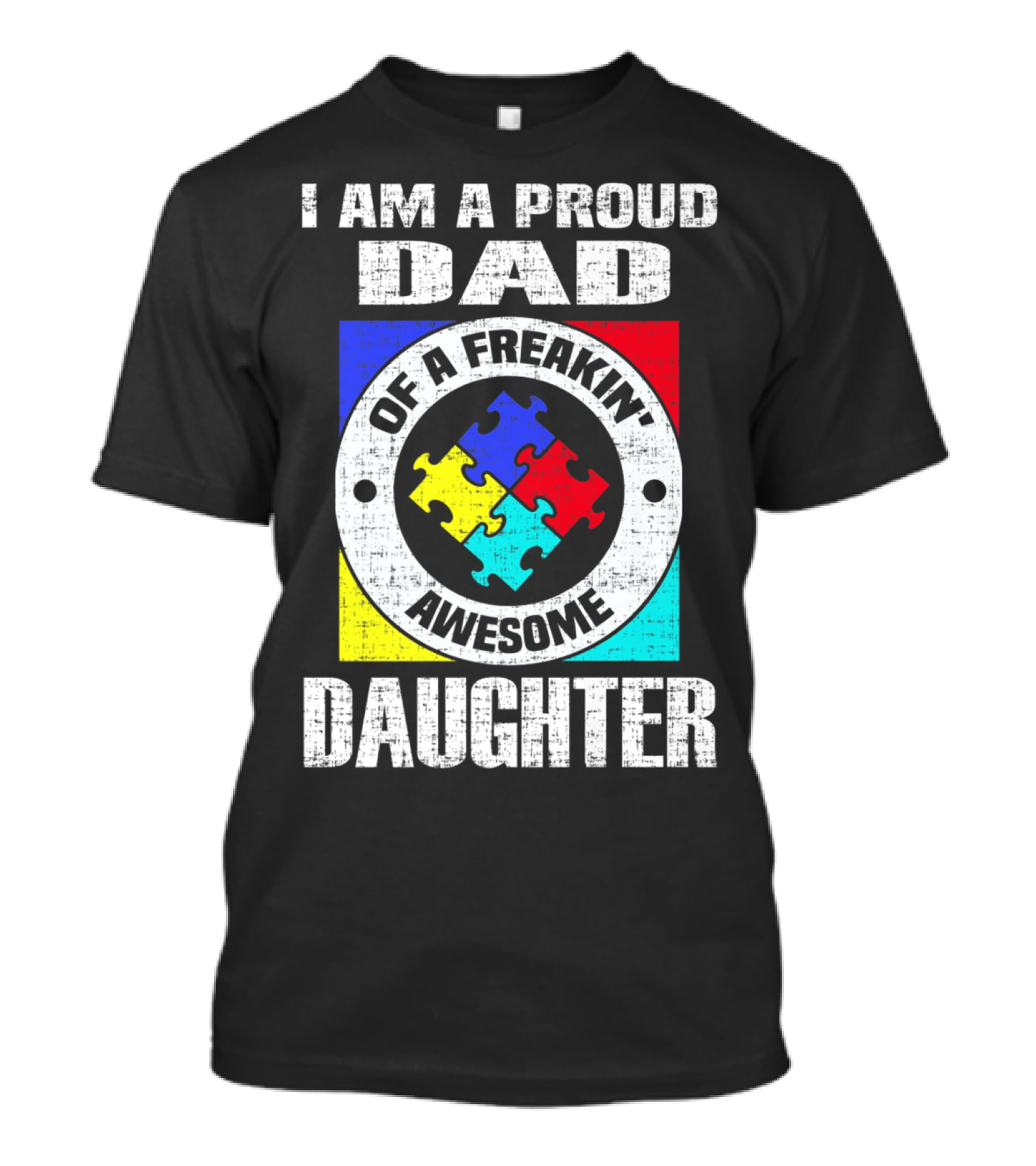 I Am A Proud Dad Of A Freakin’ Awesome Daughter Autism Support Awareness T-Shirt
