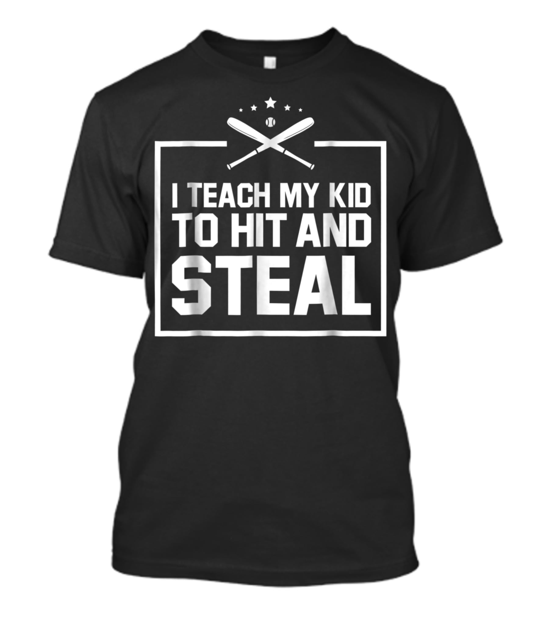 Baseball Funny I Teach My Kid To Hit And Steal T-Shirt