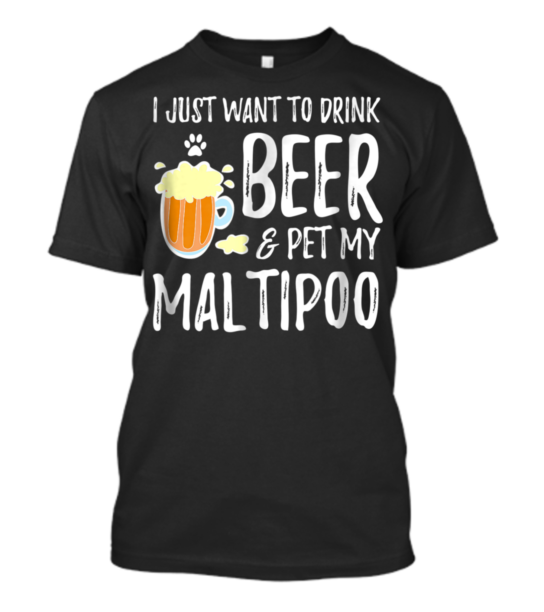 I Just Want To Drink Beer And Pet My Maltipoo T-Shirt