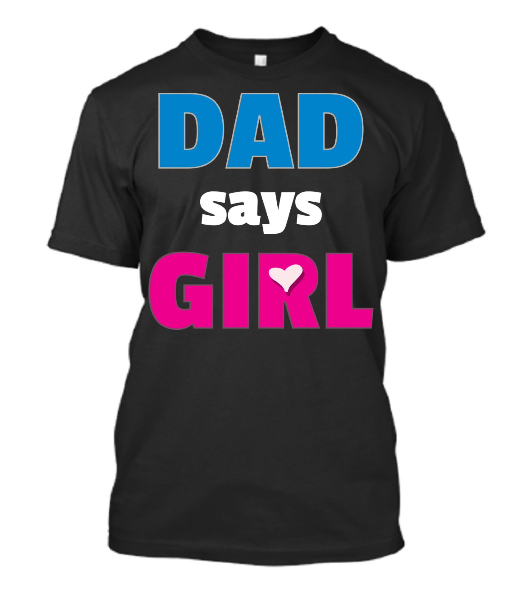 Dad Says Girl Daddy Baby Gender Pregnancy Announcement T-Shirt