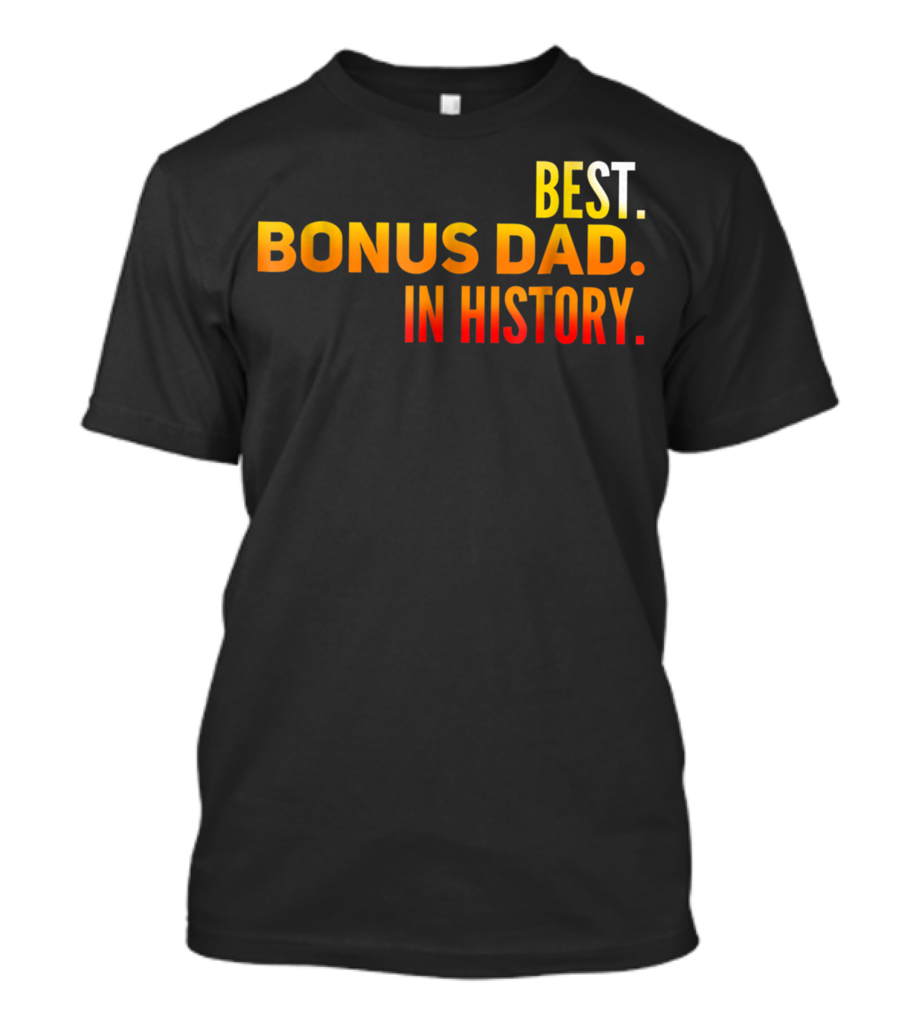 Best Bonus Dad In History T-Shirt