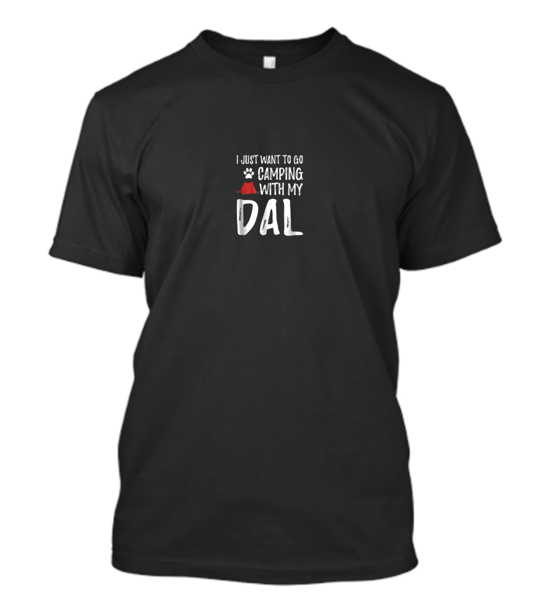 I Just Want To Go Camping With My Dal Funny Dalmatian Dog Mom Dad Camper42 T-Shirt