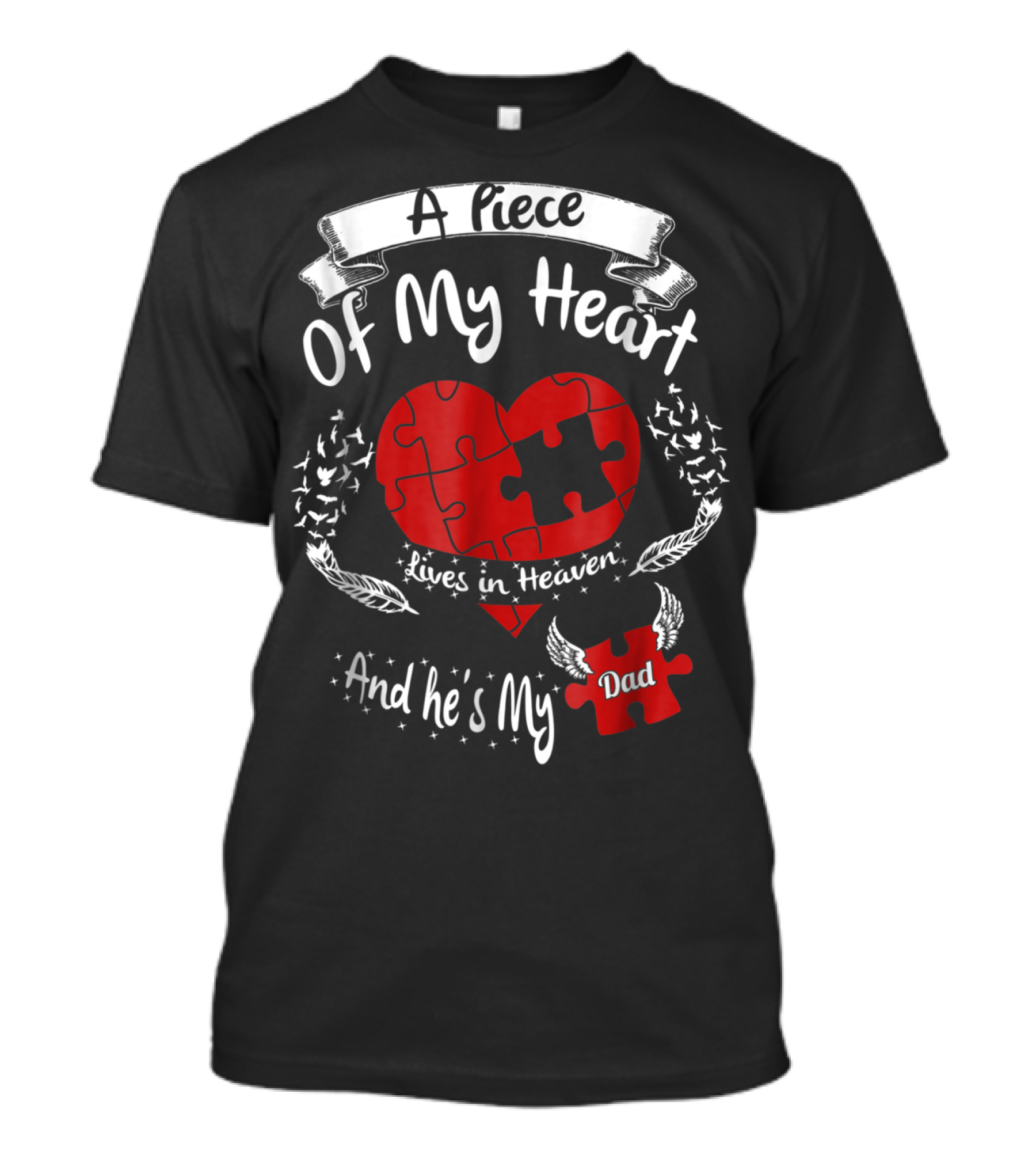 A Piece Of My Heart Lives In Heaven And He's My Dad T-Shirt
