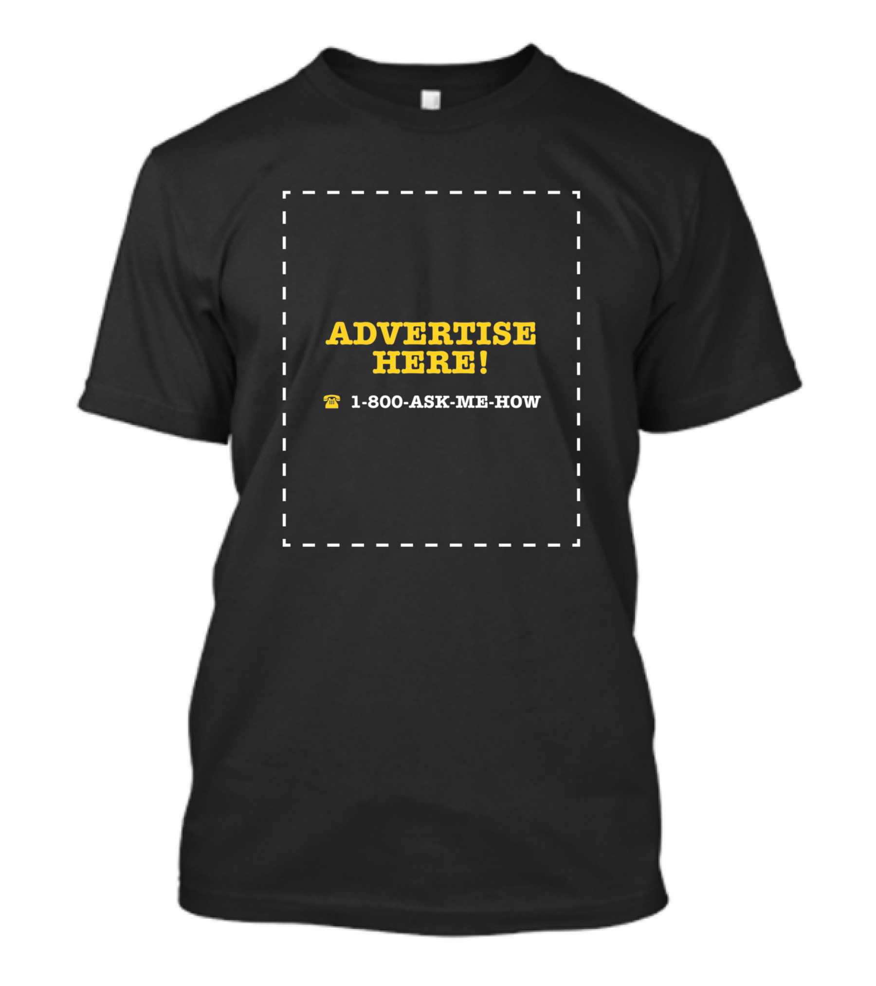 ADVERTISE HERE 1-800-ASK-ME-HOW T-Shirt