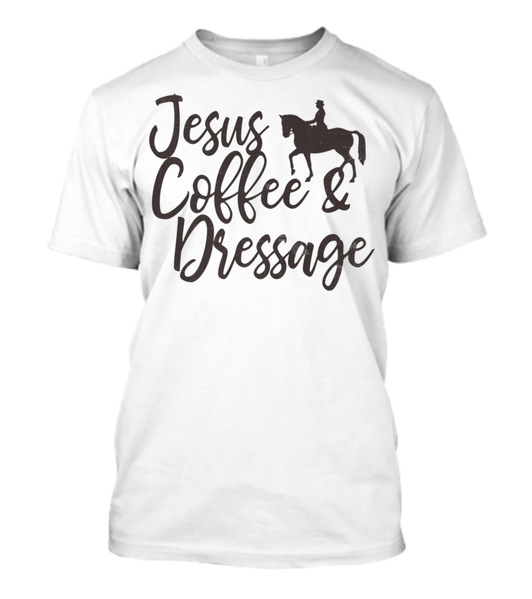 Jesus Coffee And Dressage Mom Horse Rider Equestrian Show31 T-Shirt