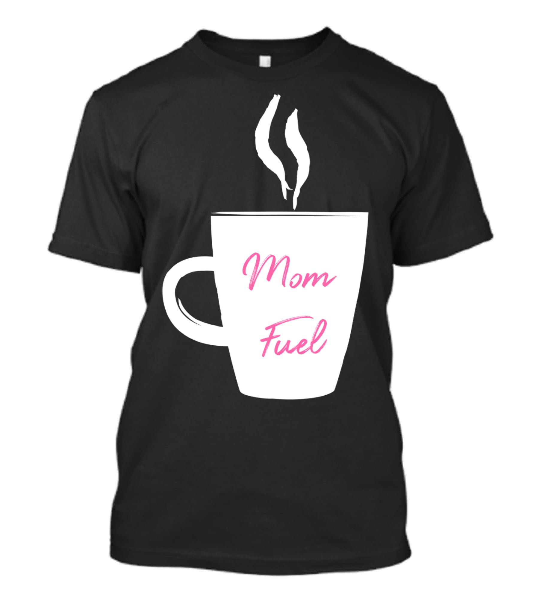 Mom Fuel Coffee Cup Funny T-Shirt