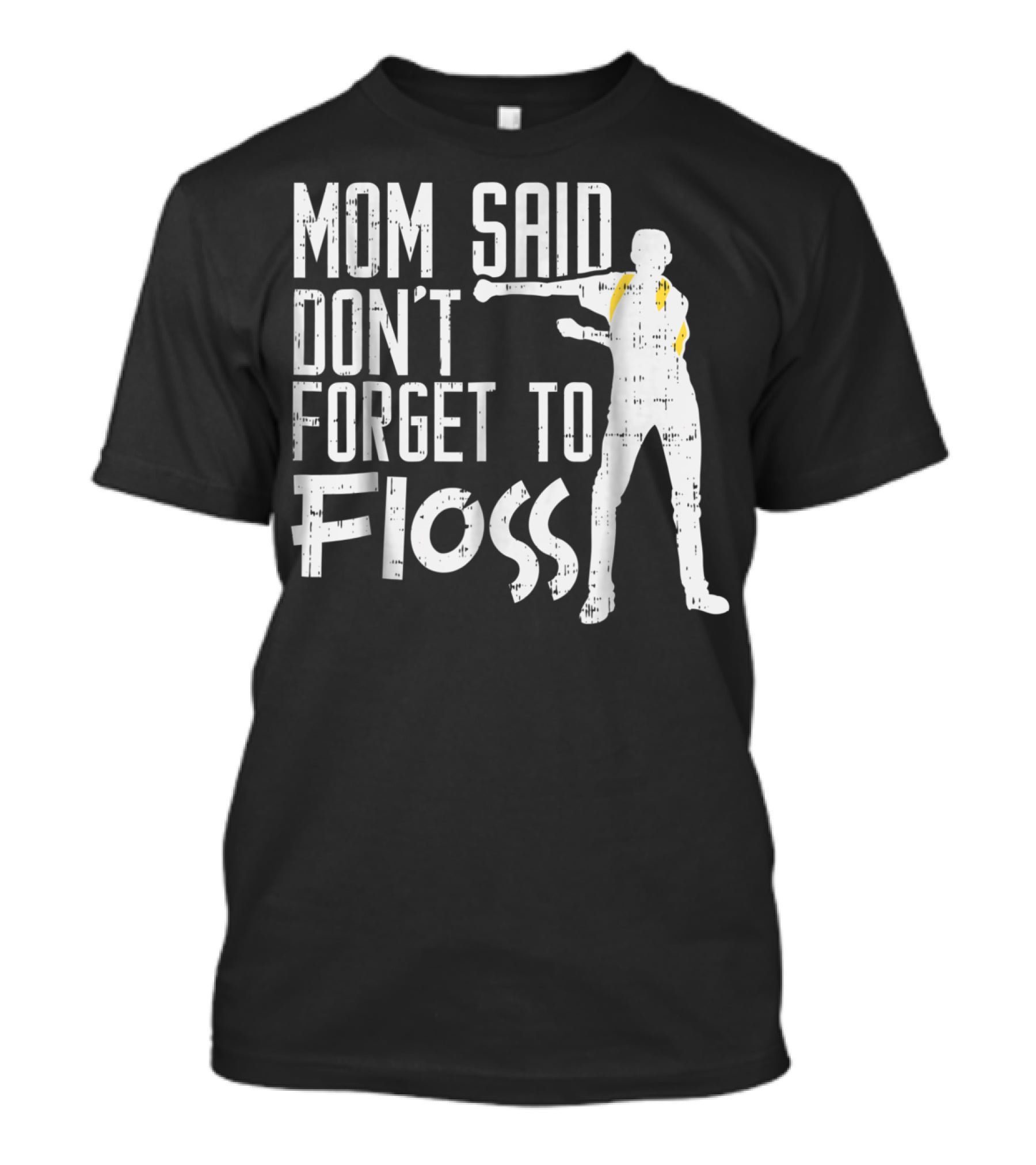 Mom Said Don't Forget To Floss Funny Flossing Dance T-Shirt