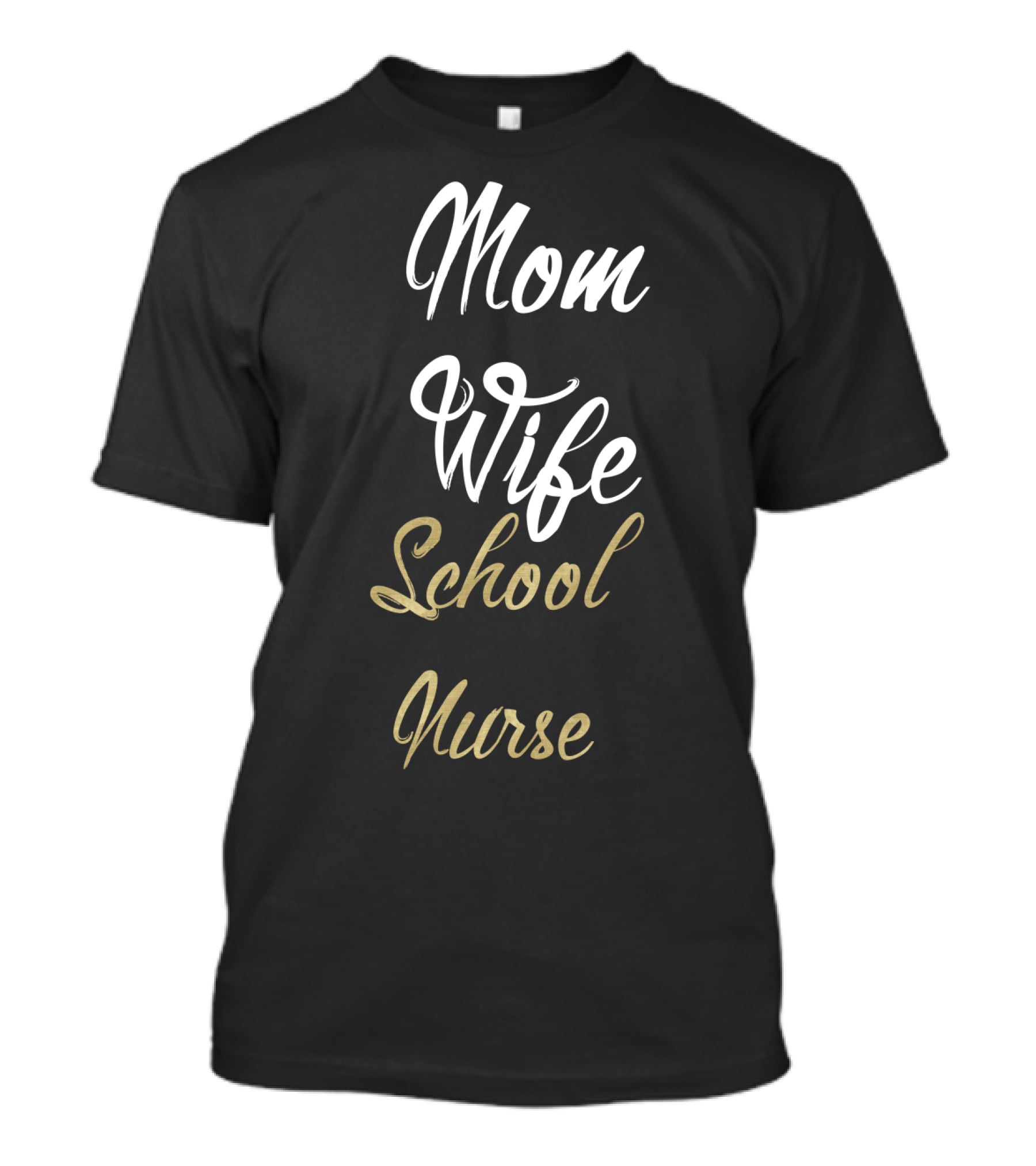 Mom Wife School Nurse Mom Wife School Nurse Idea T-Shirt