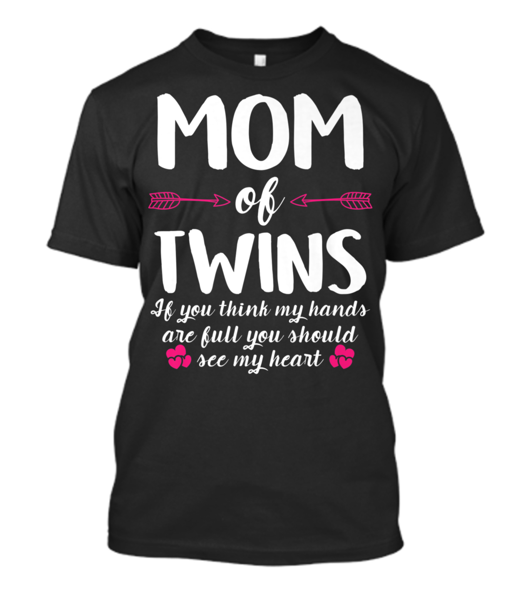 Mom Of Twins Hands Full Heart Mother's Day Mommy Mama Arrows T-Shirt