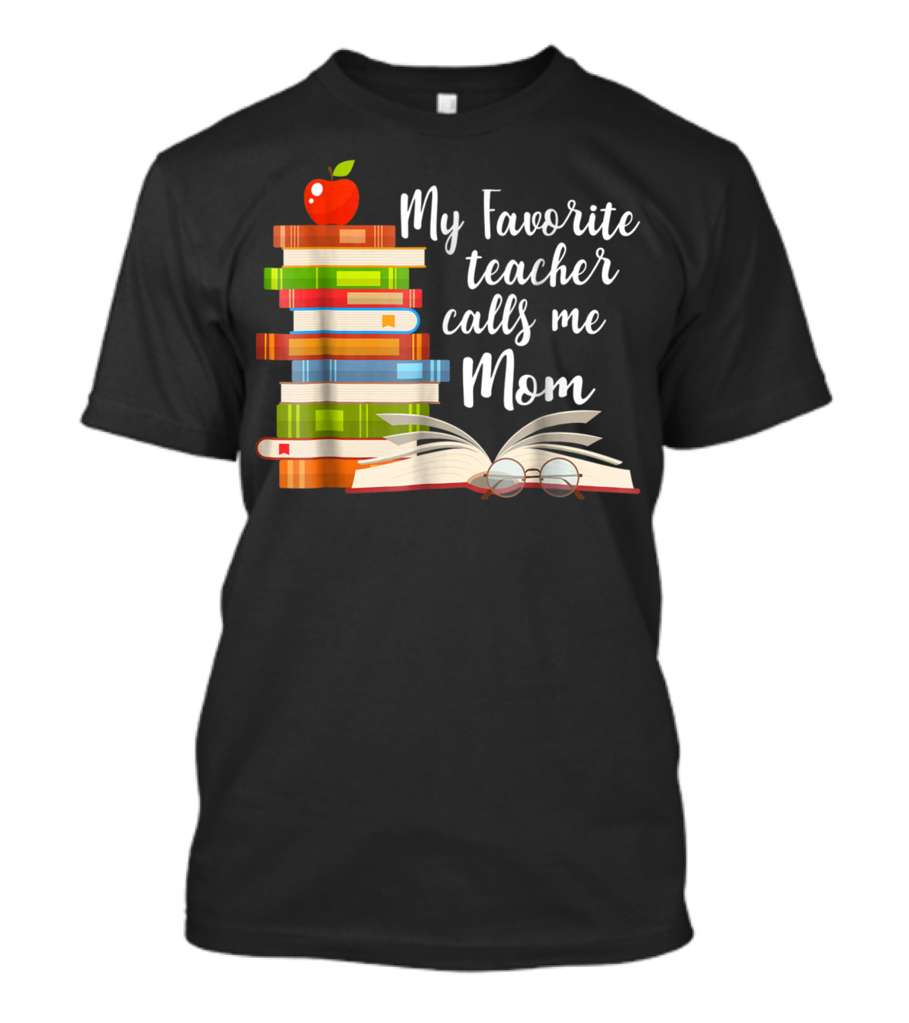 My Favorite Teacher Calls Me Mom Books Apple Glasses T-Shirt