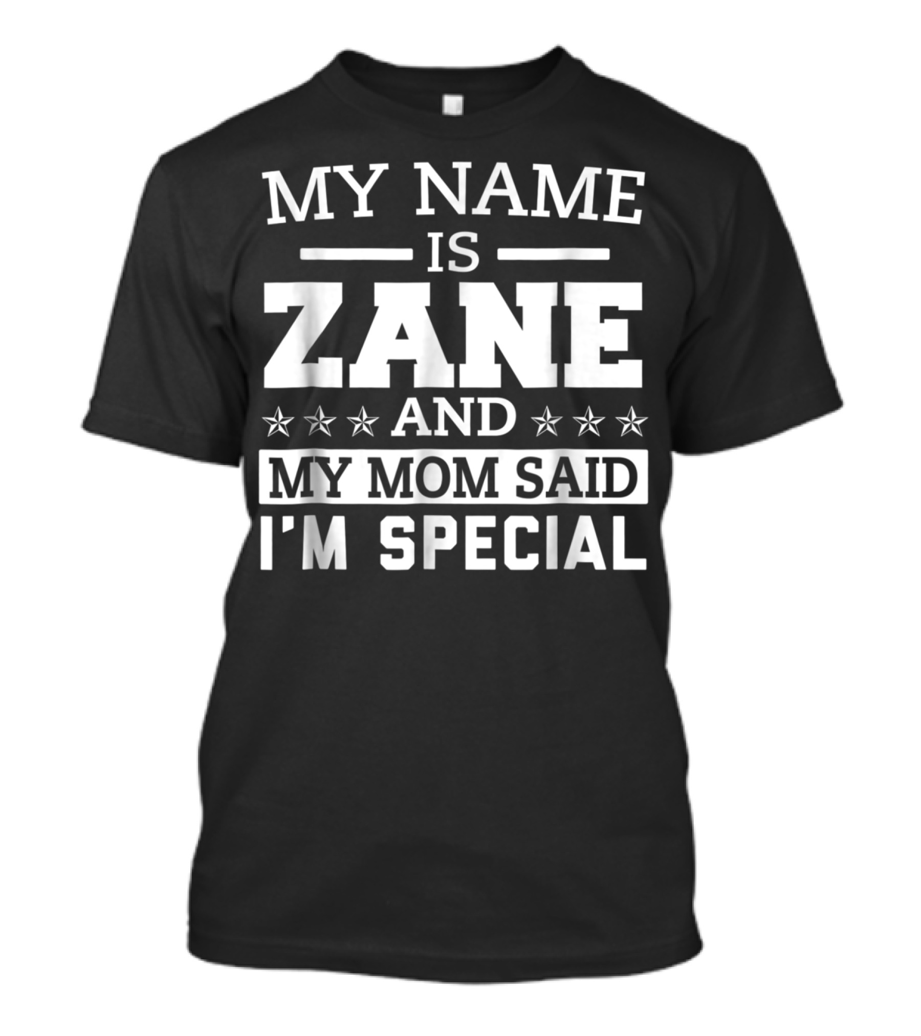 MY NAME IS ZANE AND MY MOM SAID I'M SPECIAL T-Shirt