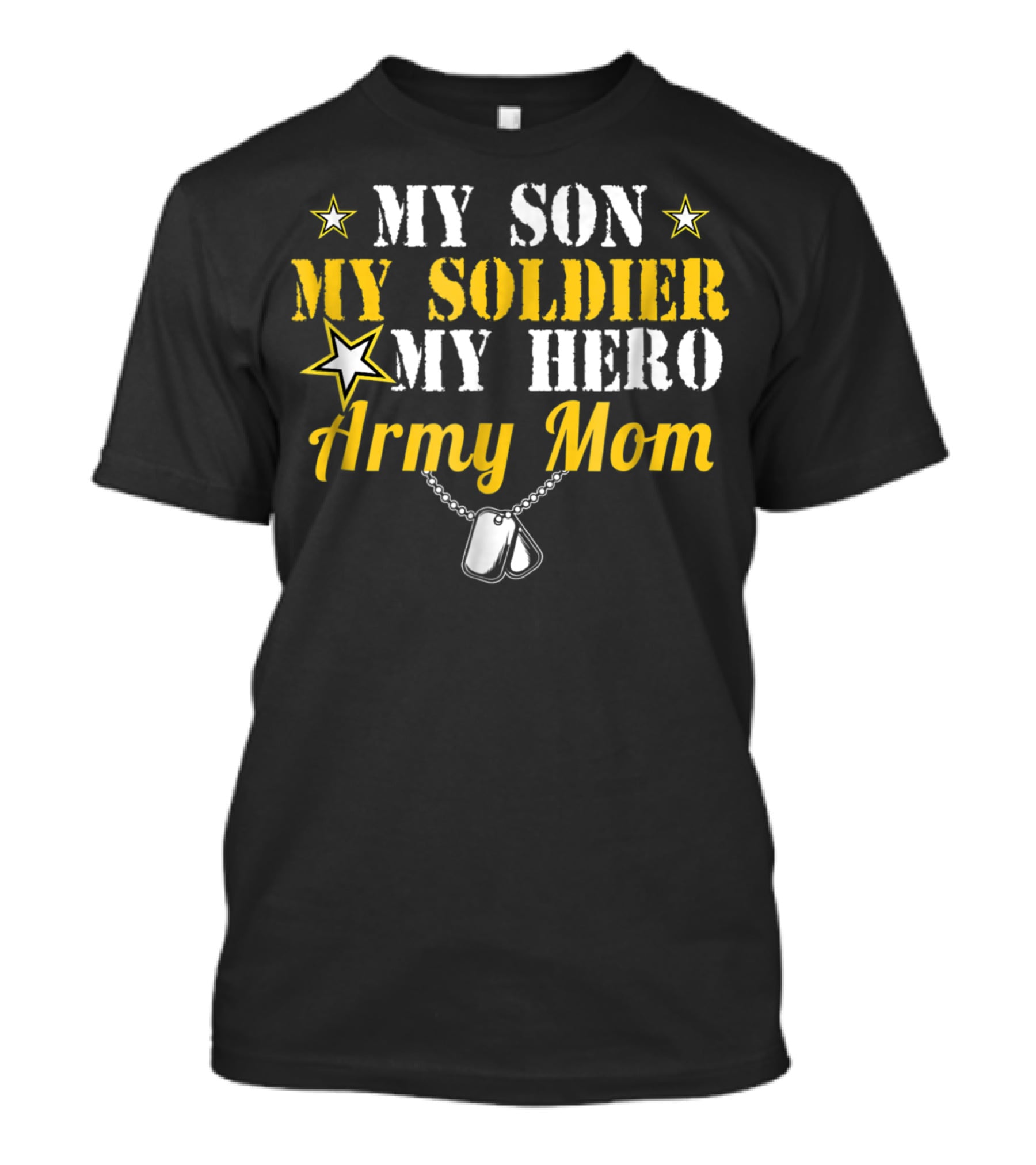 My Son My Soldier My Hero Army Mom T-Shirt