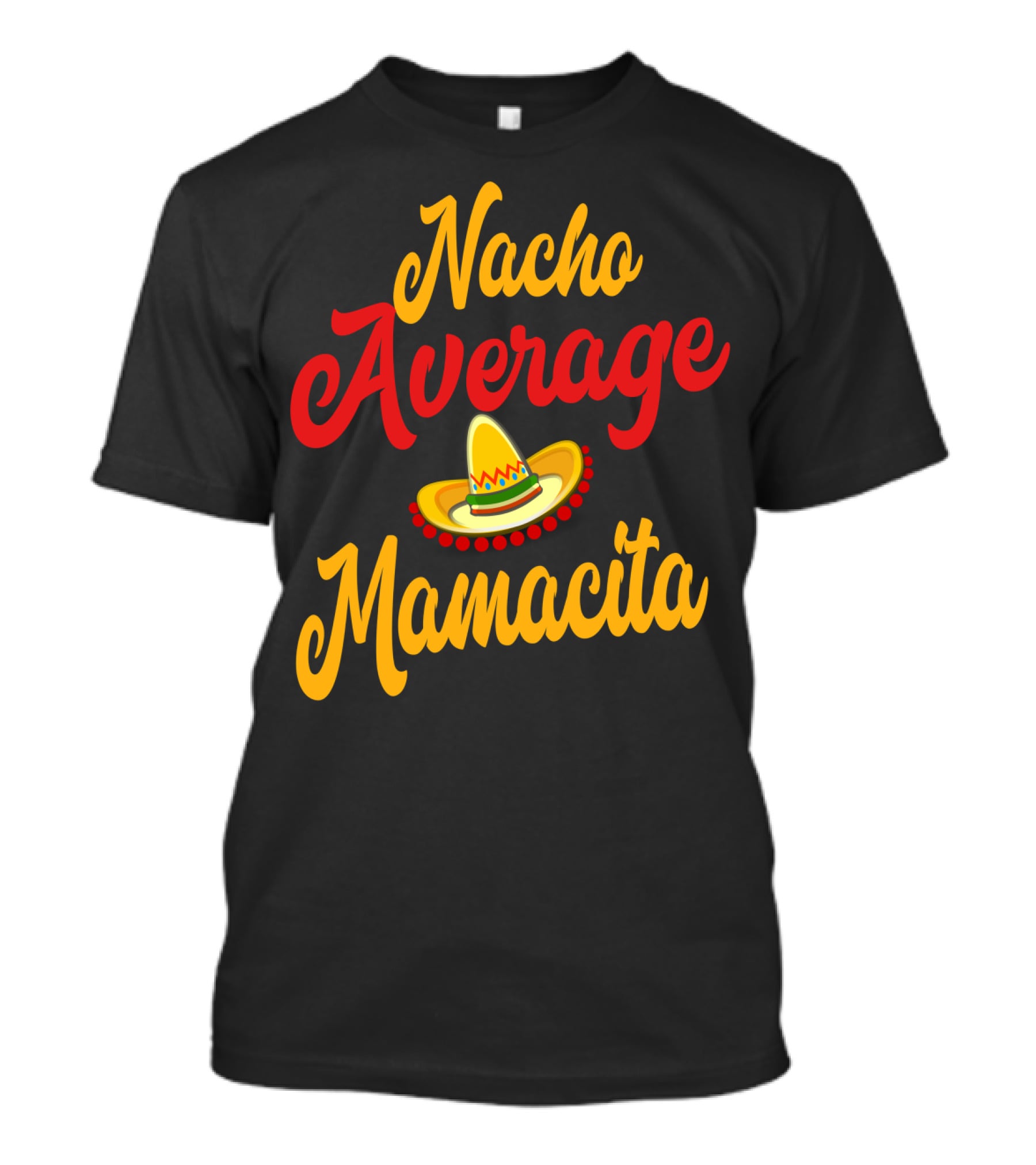 Nacho Average Mamacita Sombrero Funny Mom Cinco De Mayo Taco T-Shirt
