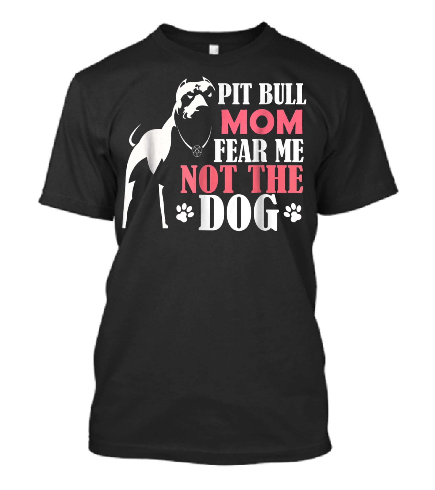 Pit Bull Mom Fear Me Not The Dog With Paw Prints And Necklace T-Shirt