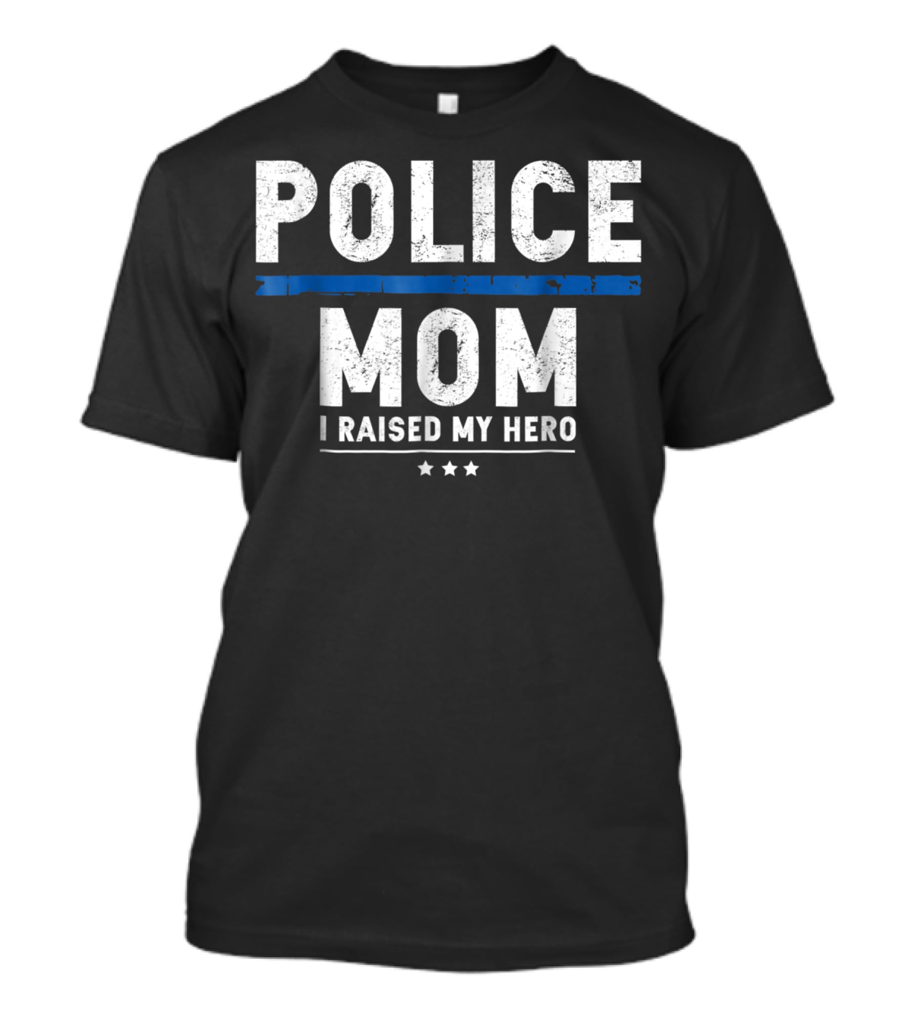 Police Mom I Raised My Hero T-Shirt