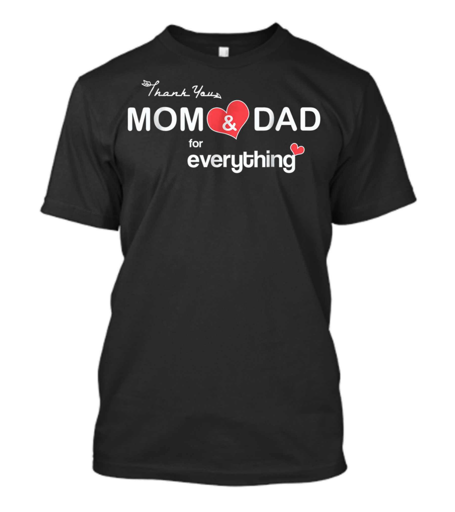 Thank You Mom And Dad For Everything Happy Parents Day T-Shirt