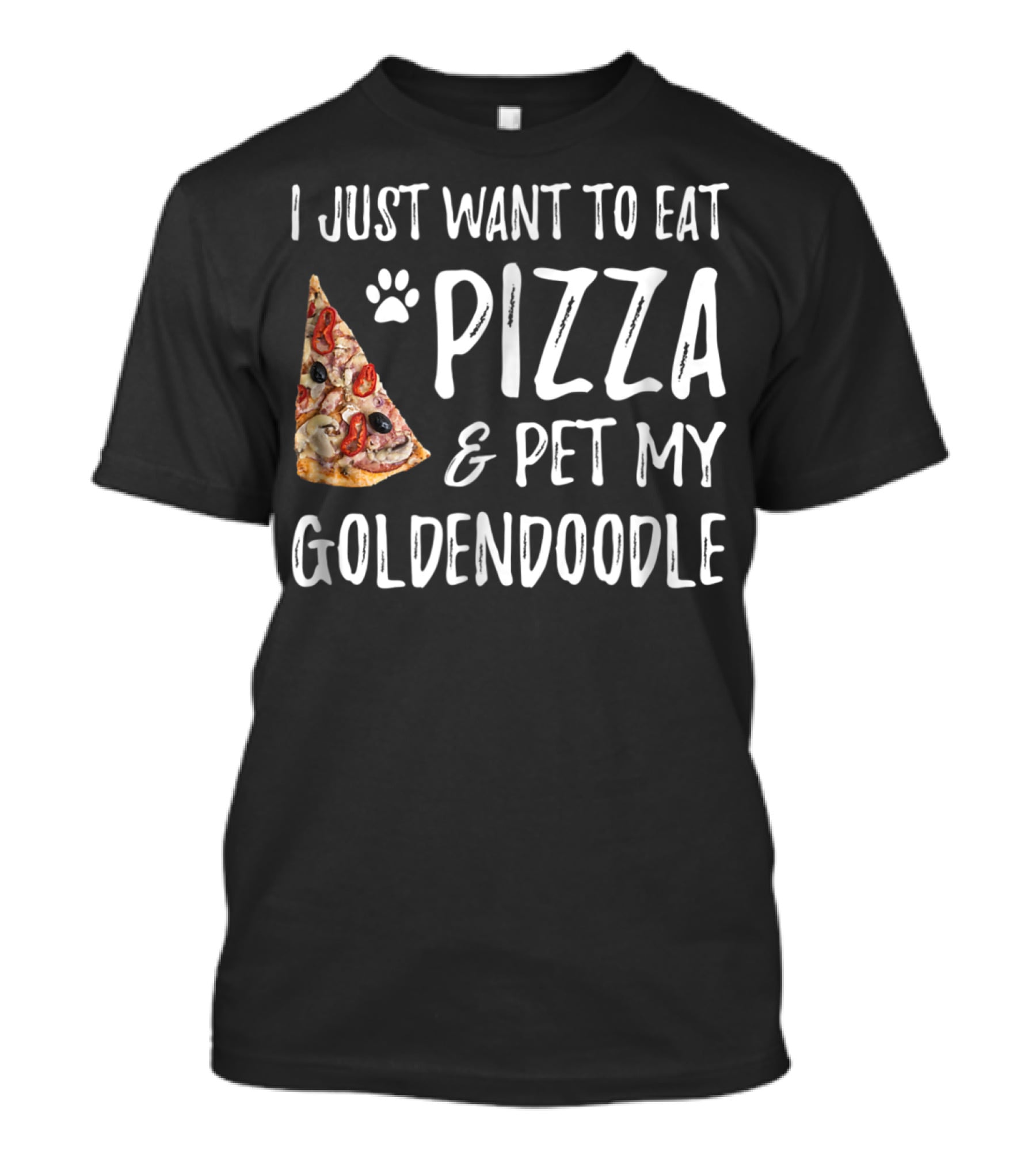 I Just Want To Eat Pizza And Pet My Goldendoodle T-Shirt