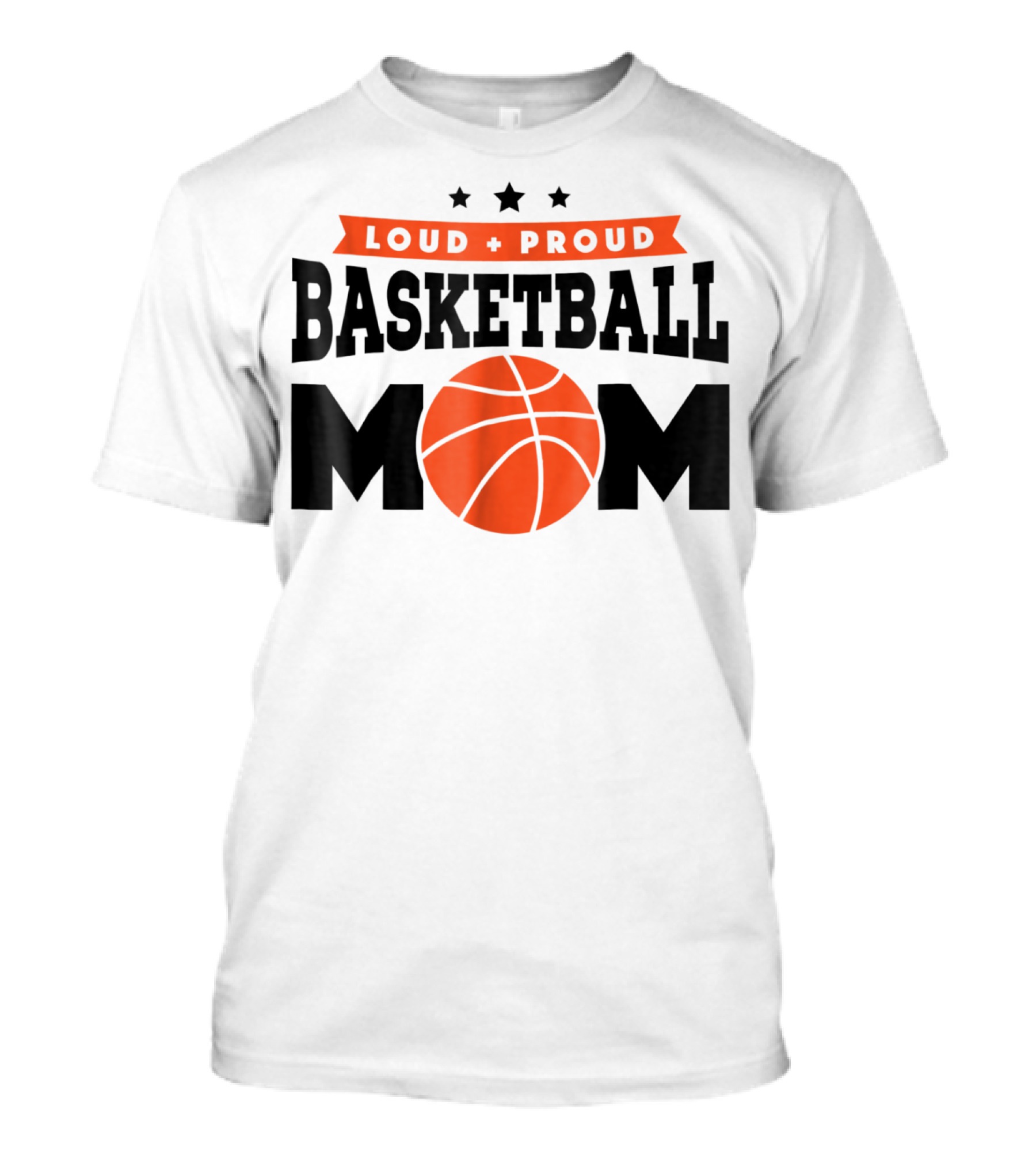 Loud Proud Basketball Mom With Orange Basketball T-Shirt