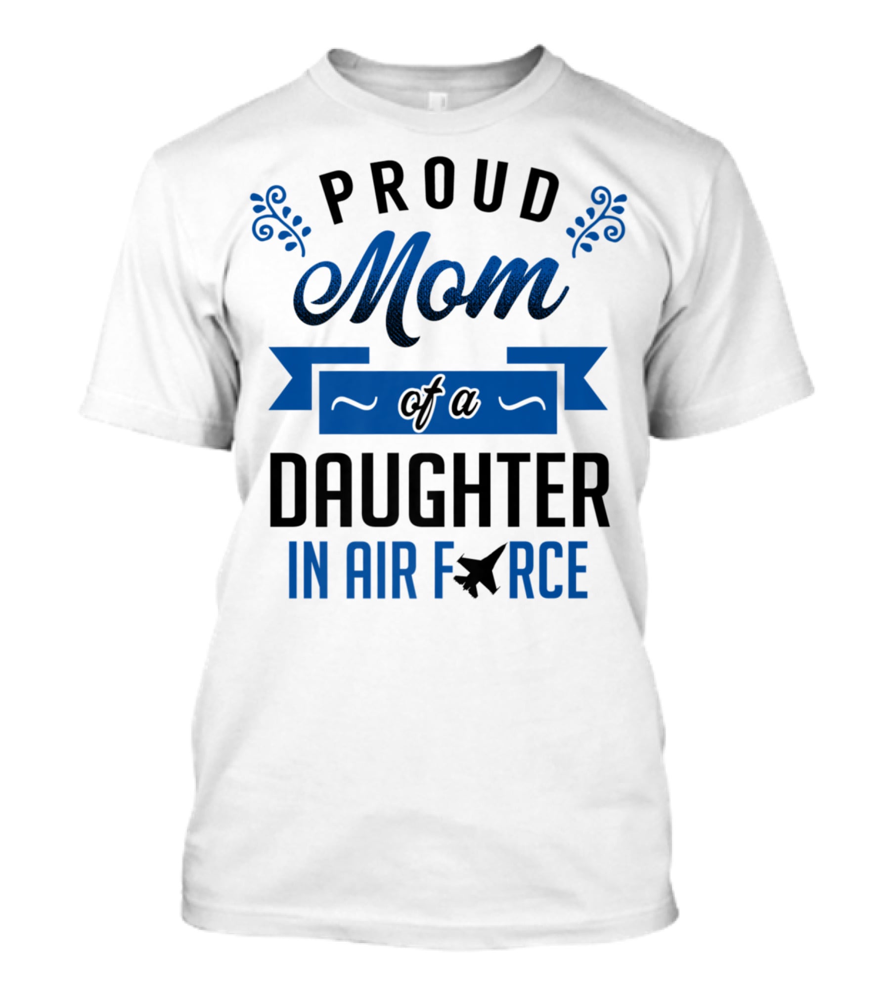 Proud Mom Of A Daughter In Air Force With Blue Banner And Plane T-Shirt