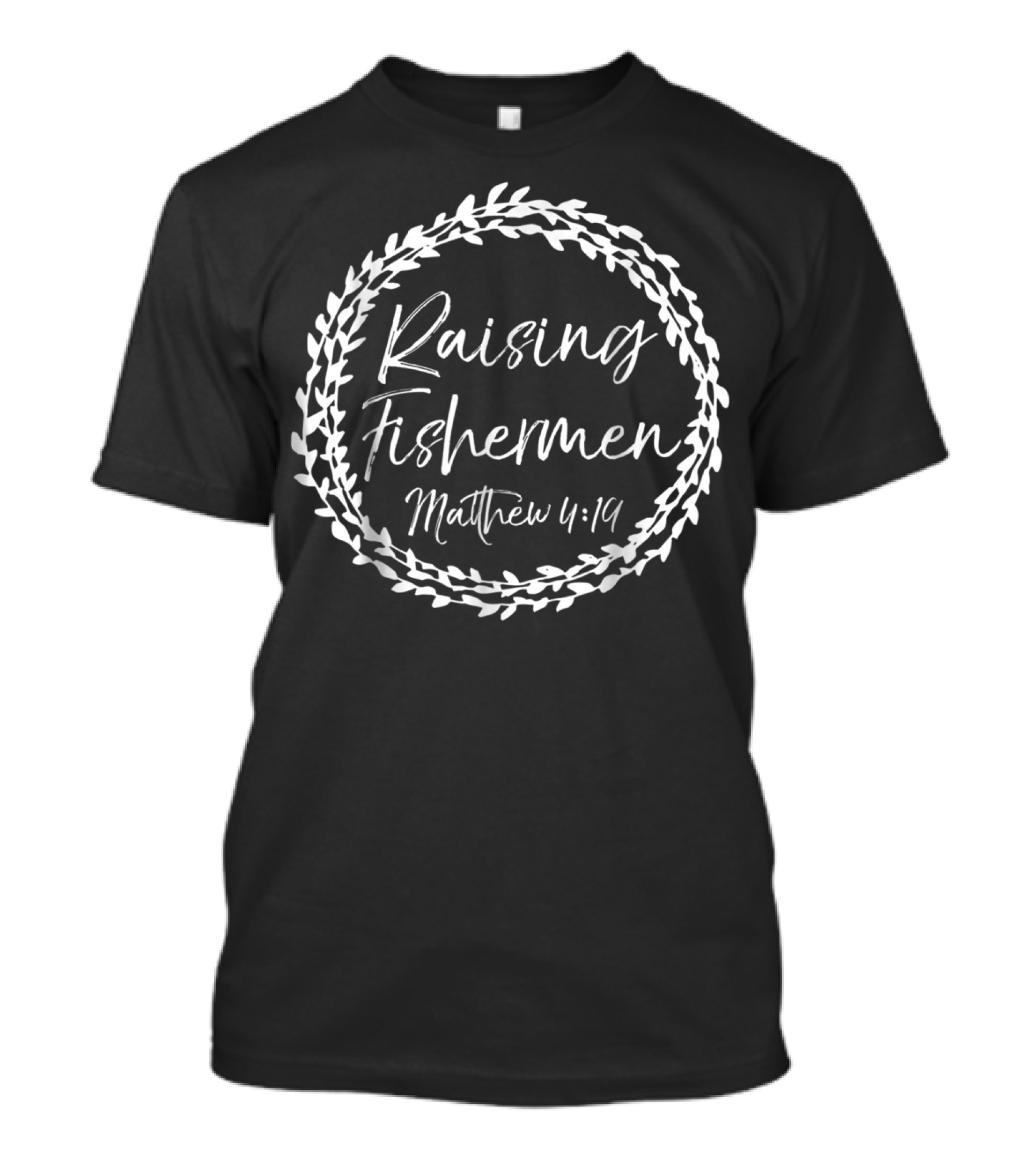 Raising Fishermen Matthew 4:19 Christian Mom Of Boys Women T-Shirt