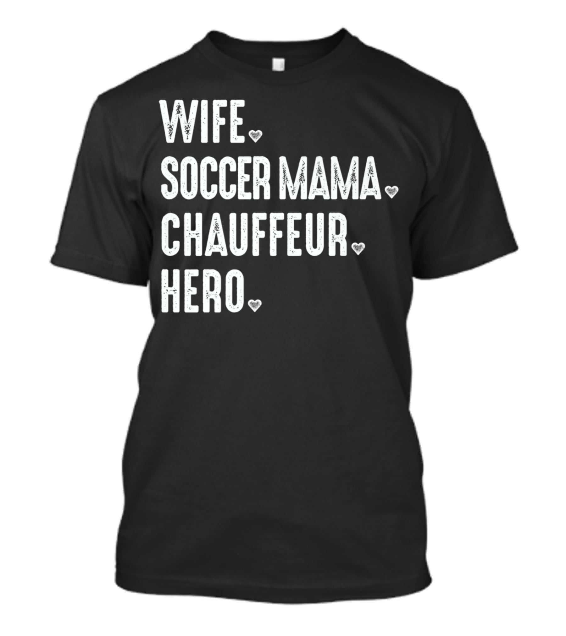 Wife Soccer Mama Hero Chauffeur T-Shirt