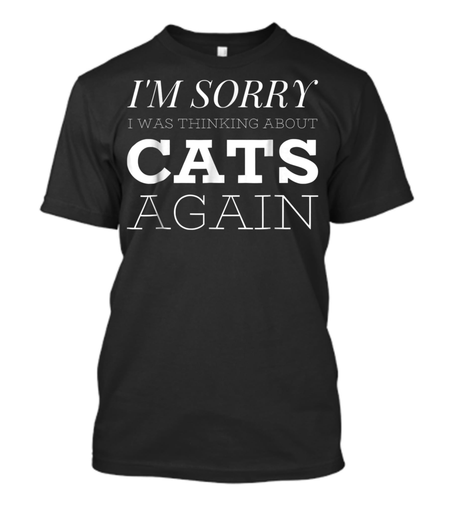 I'm Sorry I Was Thinking About Cats Again I Cat Mom White T-Shirt