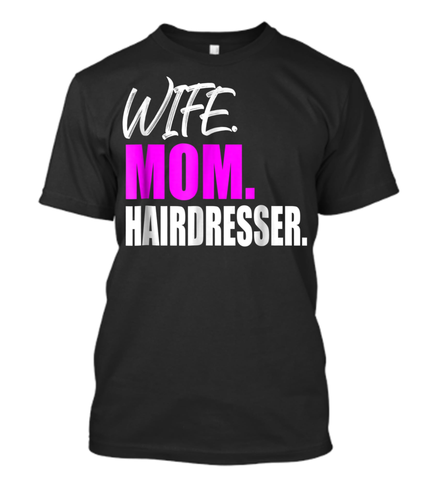 Wife Mom Hairdresser Storecastle Highlighting Roles And Careers T-Shirt