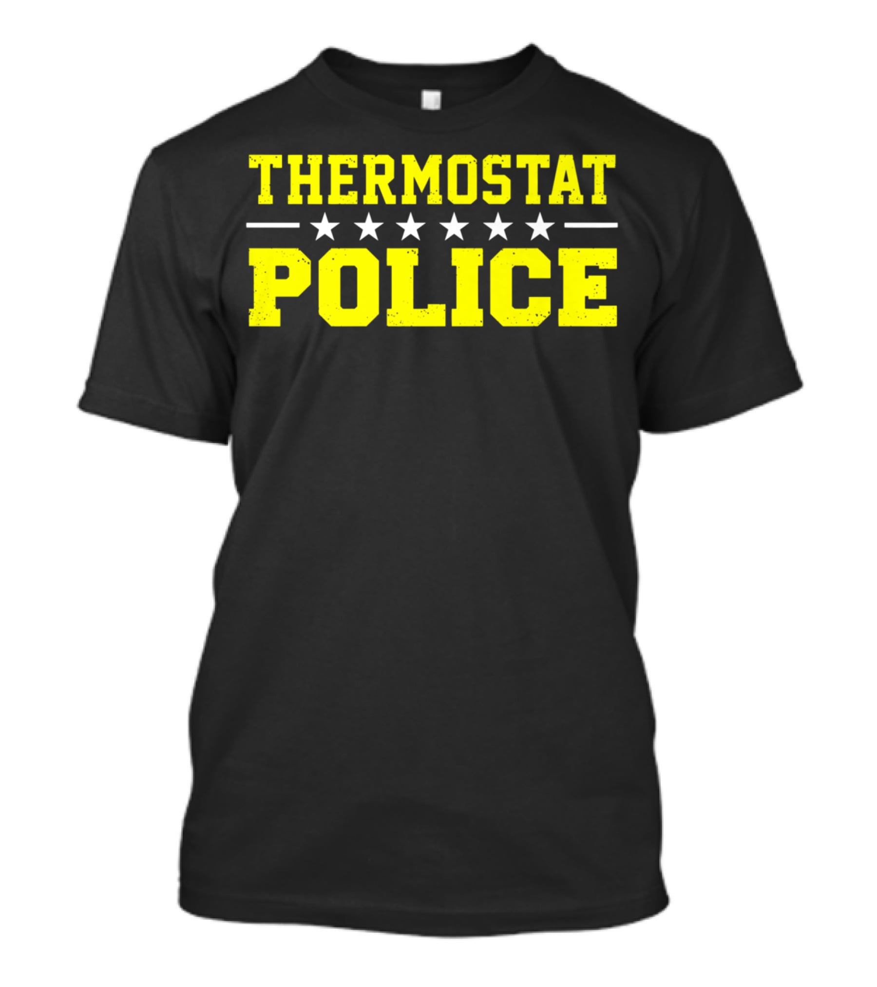 THERMOSTAT POLICE Funny Novelty Stars T-Shirt