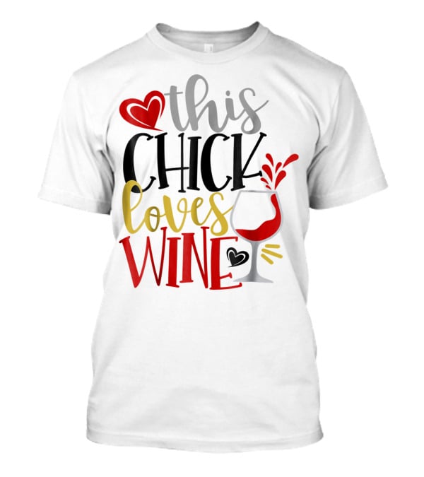 This Chick Loves Wine Mom Wife Boss Bestie Sister Heart Wine Glass T-Shirt