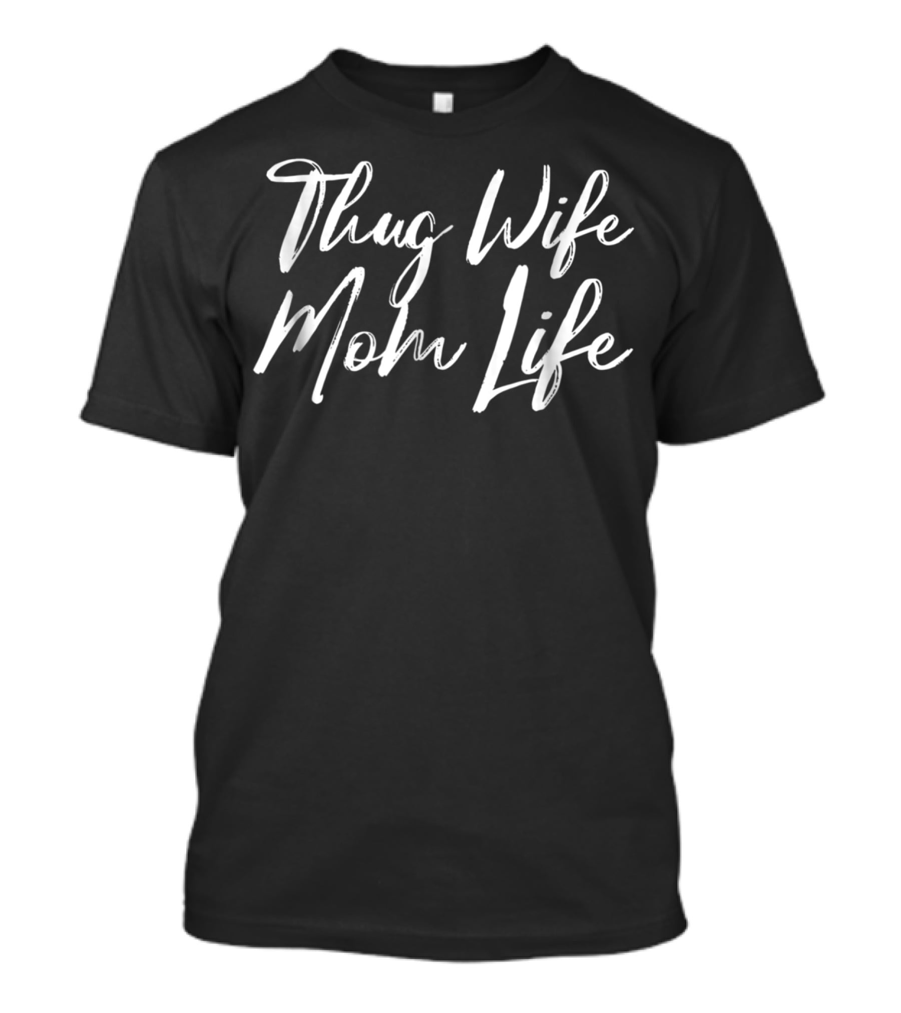 Thug Wife Mom Life T-Shirt